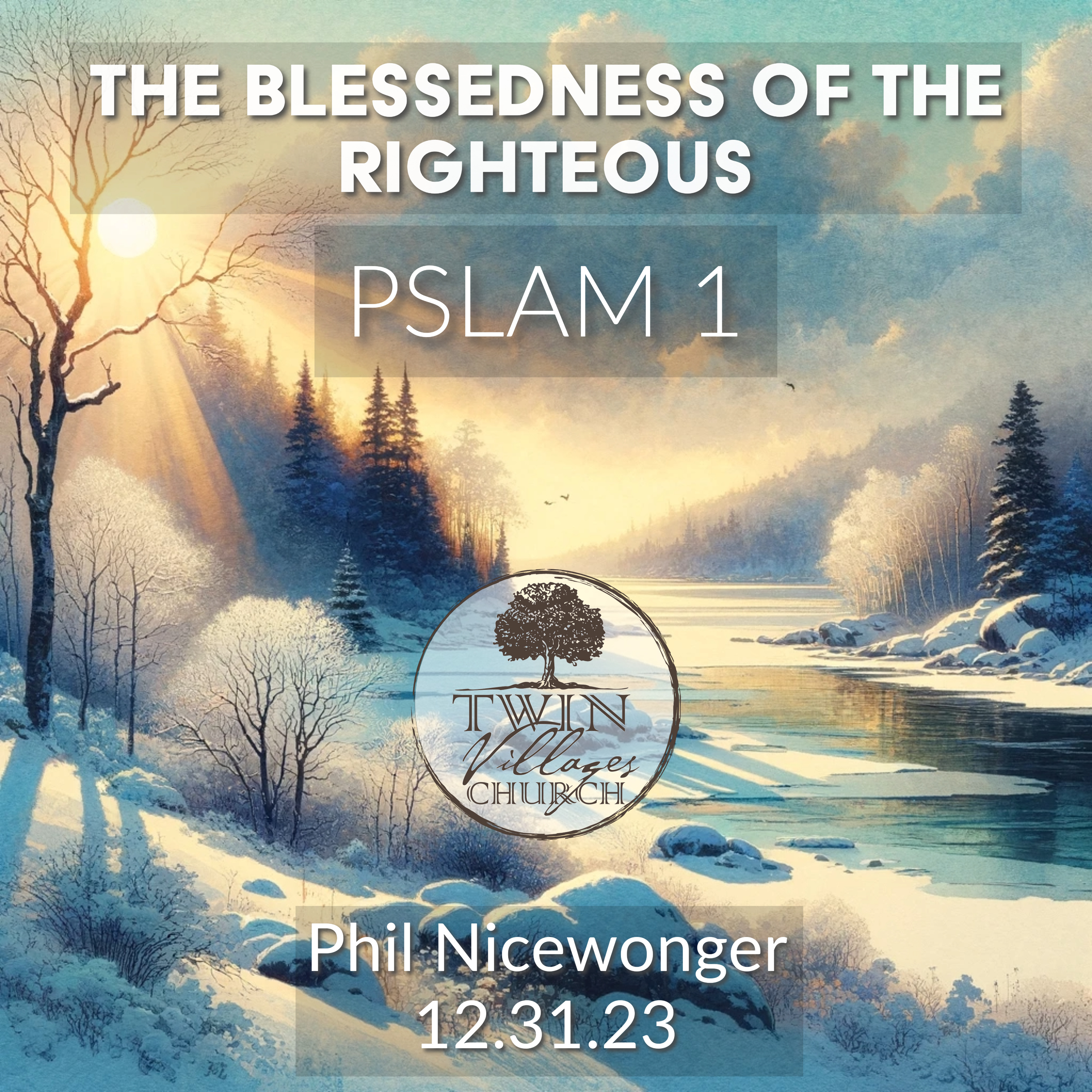 “The Blessedness of the Righeous” // Psalm 1 // Pastor Phil Nicewonger // 12.31.23 episode artwork