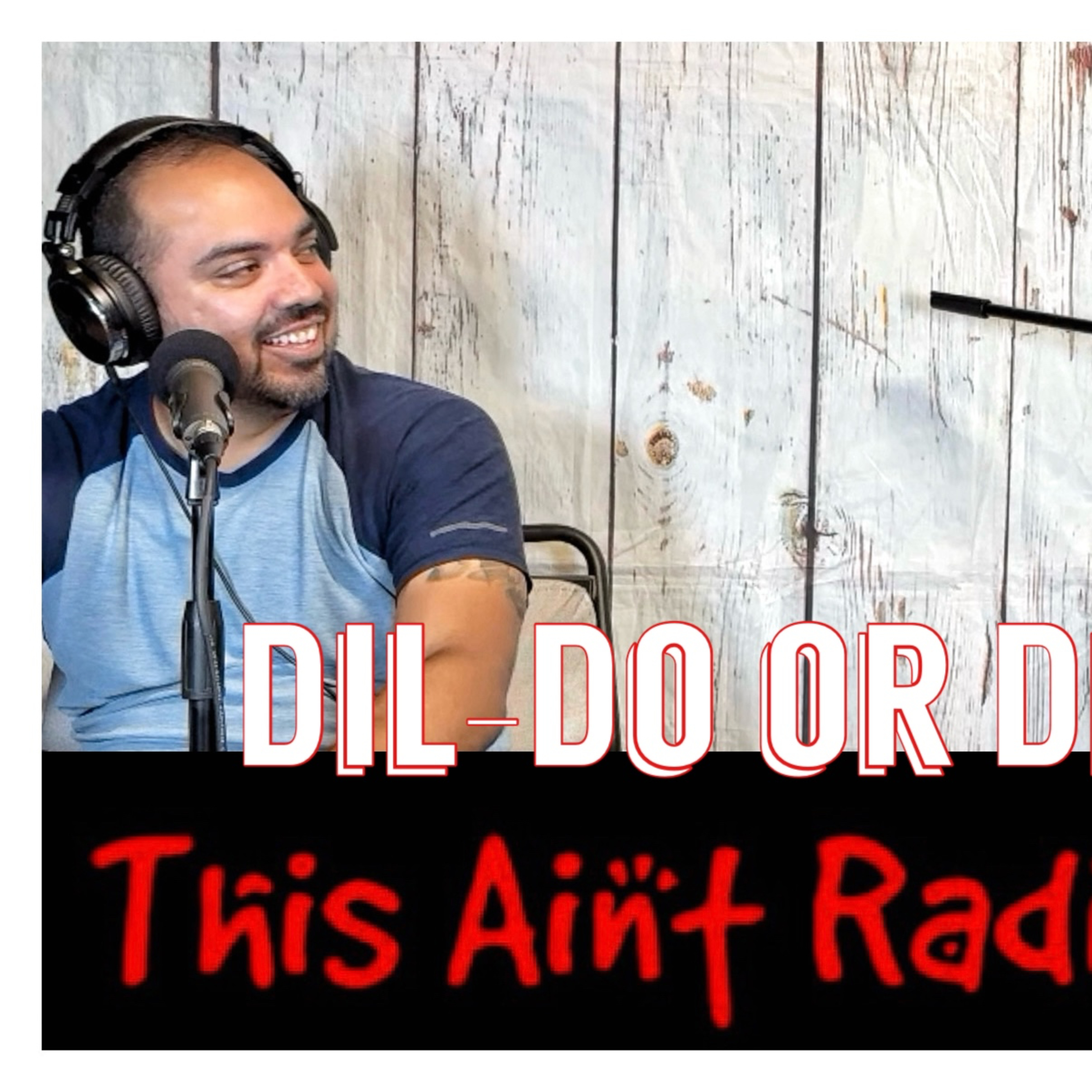 Dil-Do's or Dil-Don'ts // This Ain't Radio Podcast episode artwork
