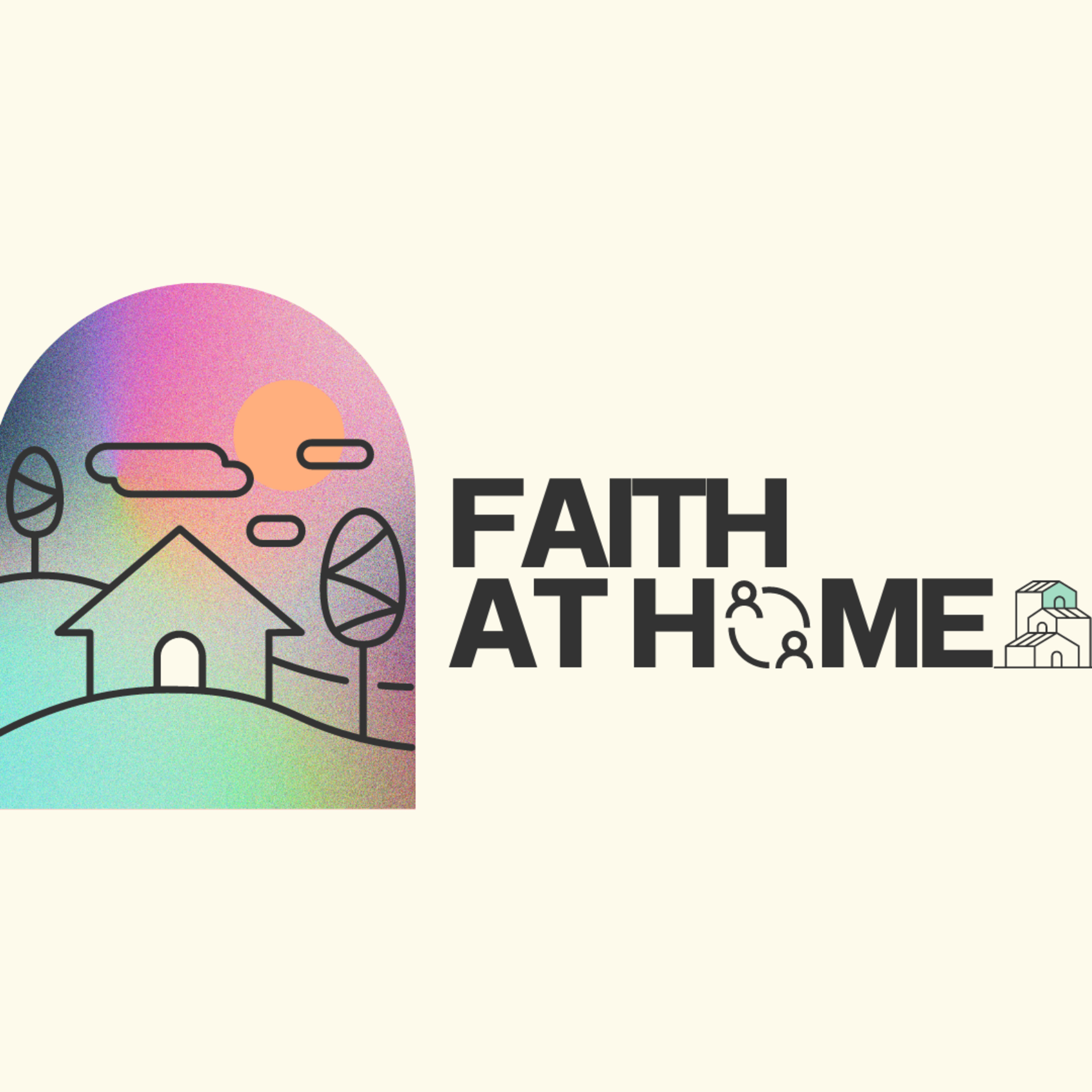 30th June // Faith at Home // 2 episode artwork