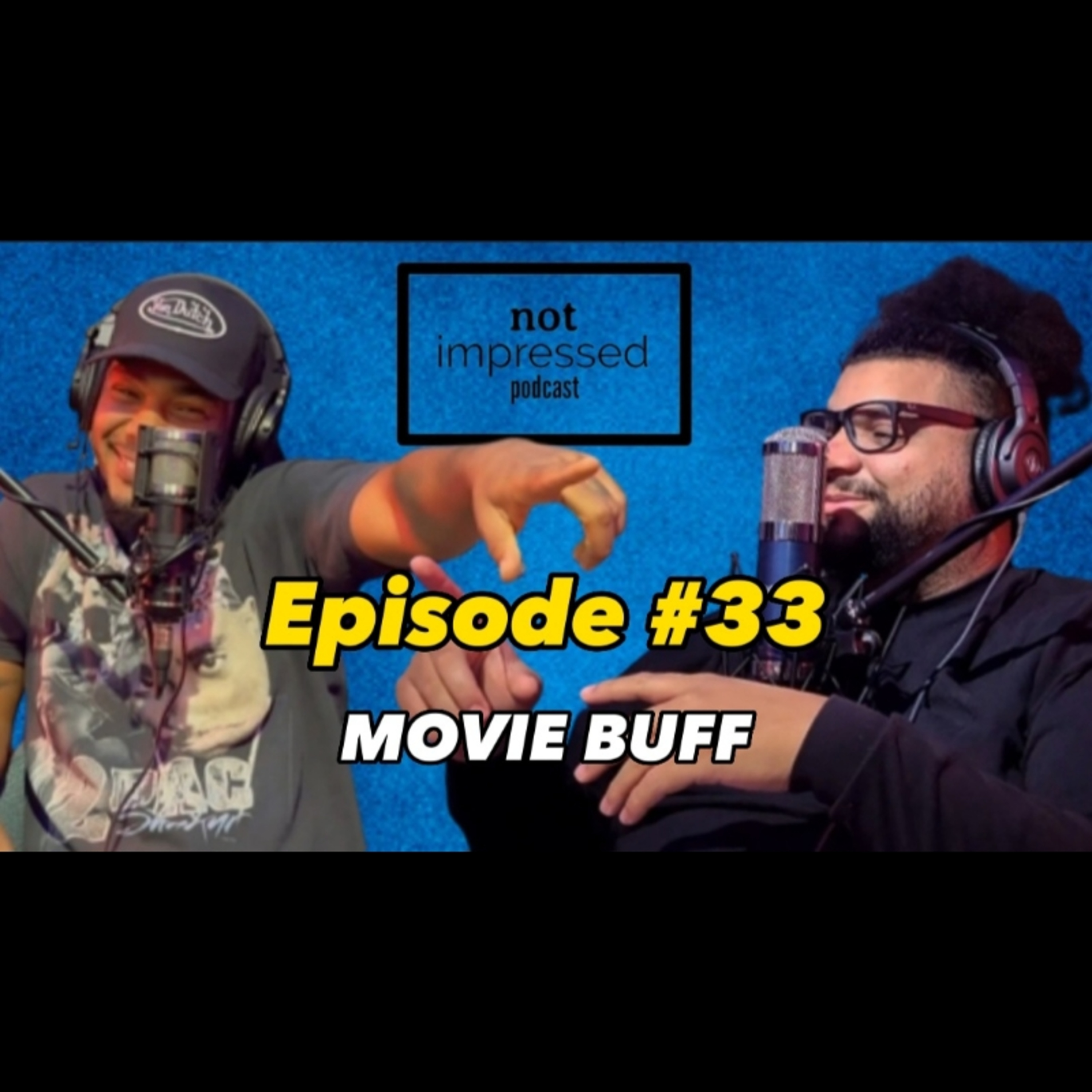 Not Impressed Podcast Episode 33 | Movie Buff  episode artwork