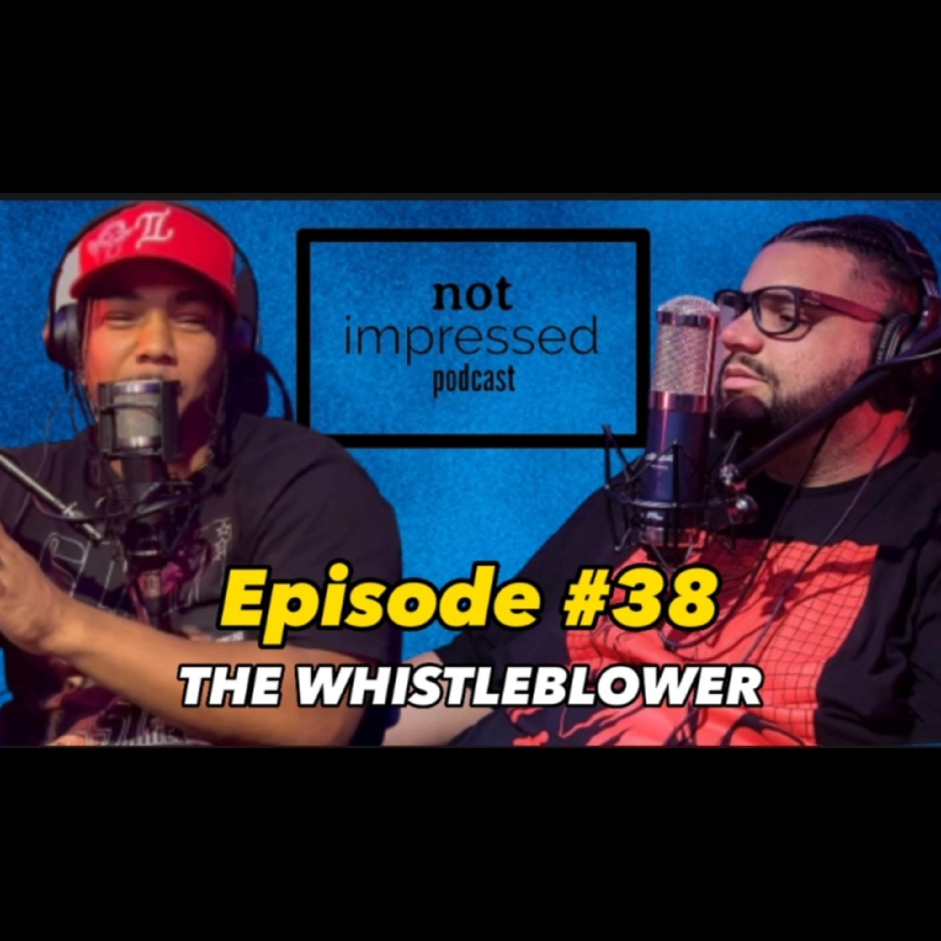 Not Impressed Podcast Episode 38 | The Whistleblower episode artwork