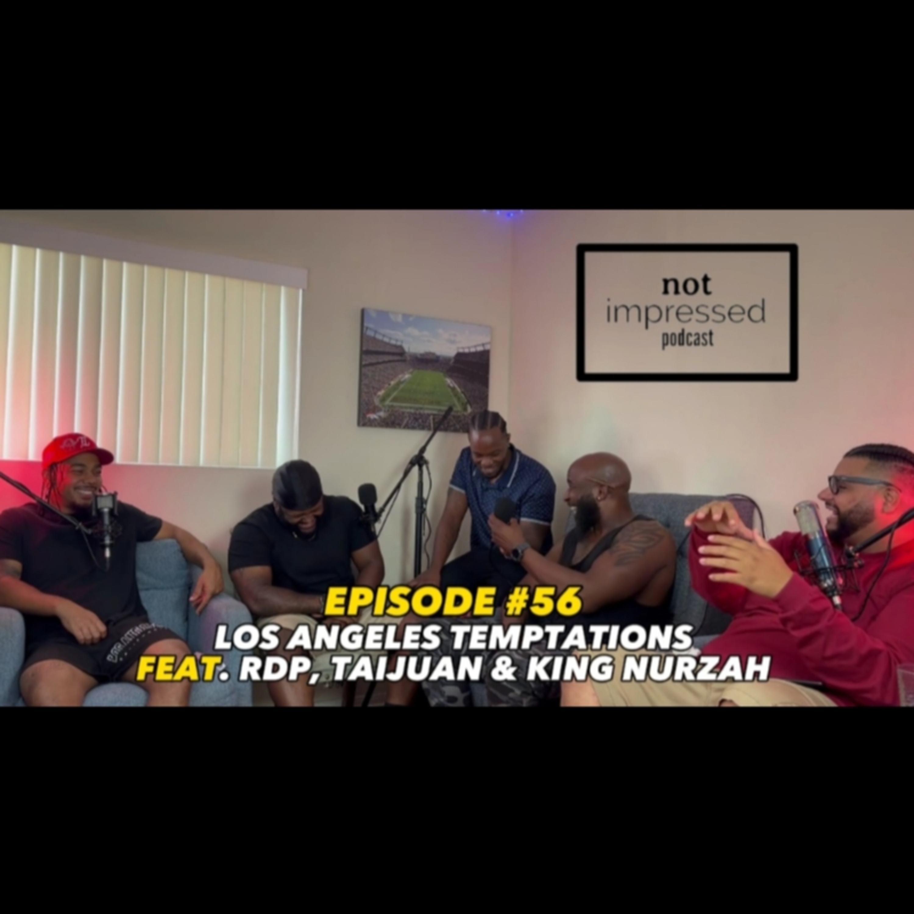 Not Impressed Podcast Episode 56 | Los Angeles Temptations Feat YBS Ent  episode artwork