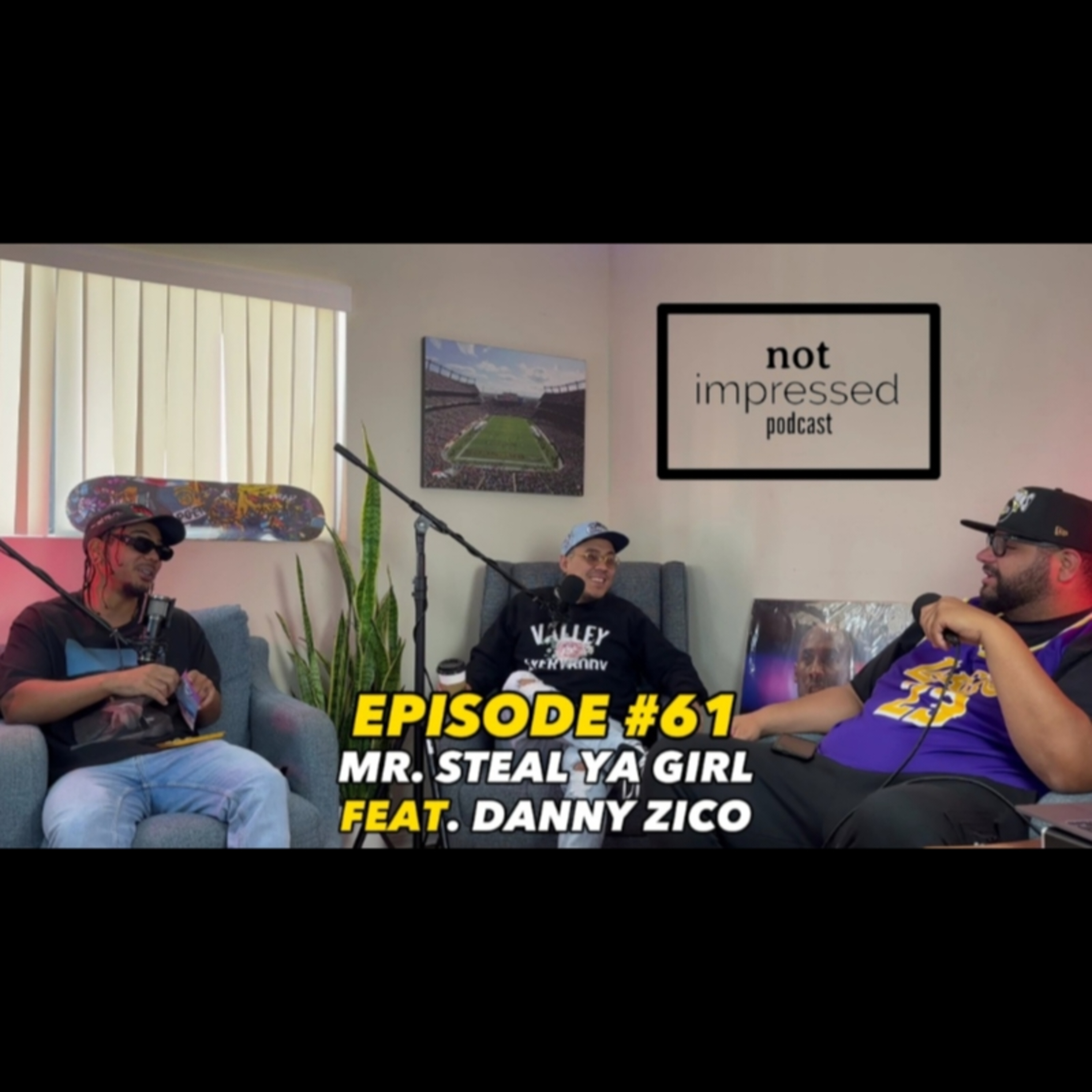 Not Impressed Podcast Episode 61 | Mr Steal Ya Girl Feat Danny Zico episode artwork
