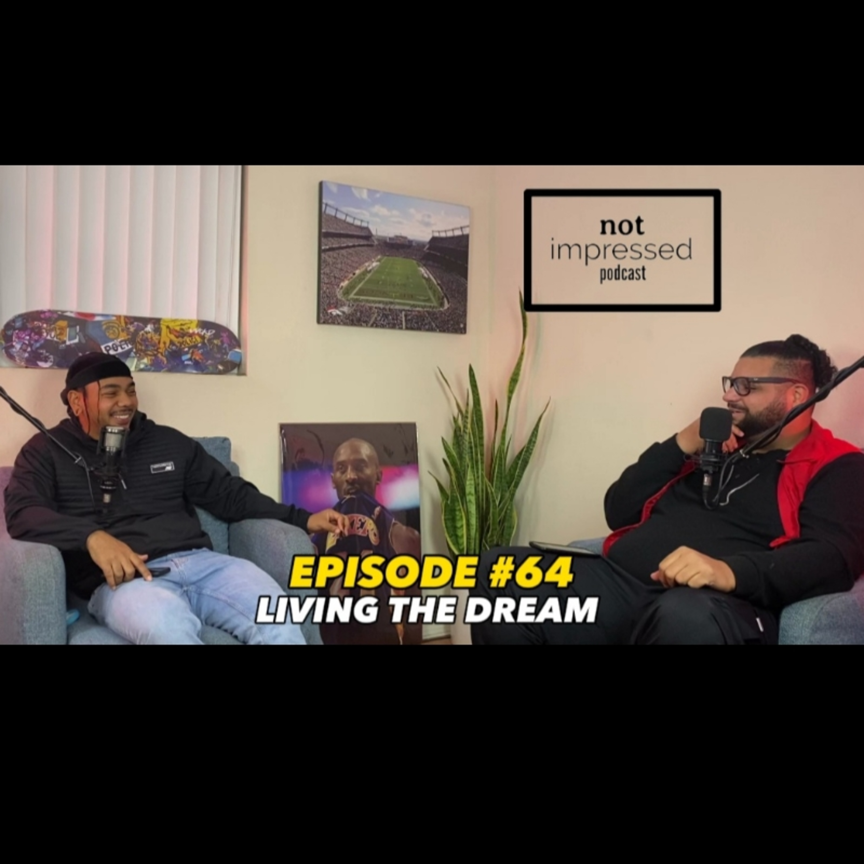 Not Impressed Podcast Episode 64 | Living The Dream episode artwork