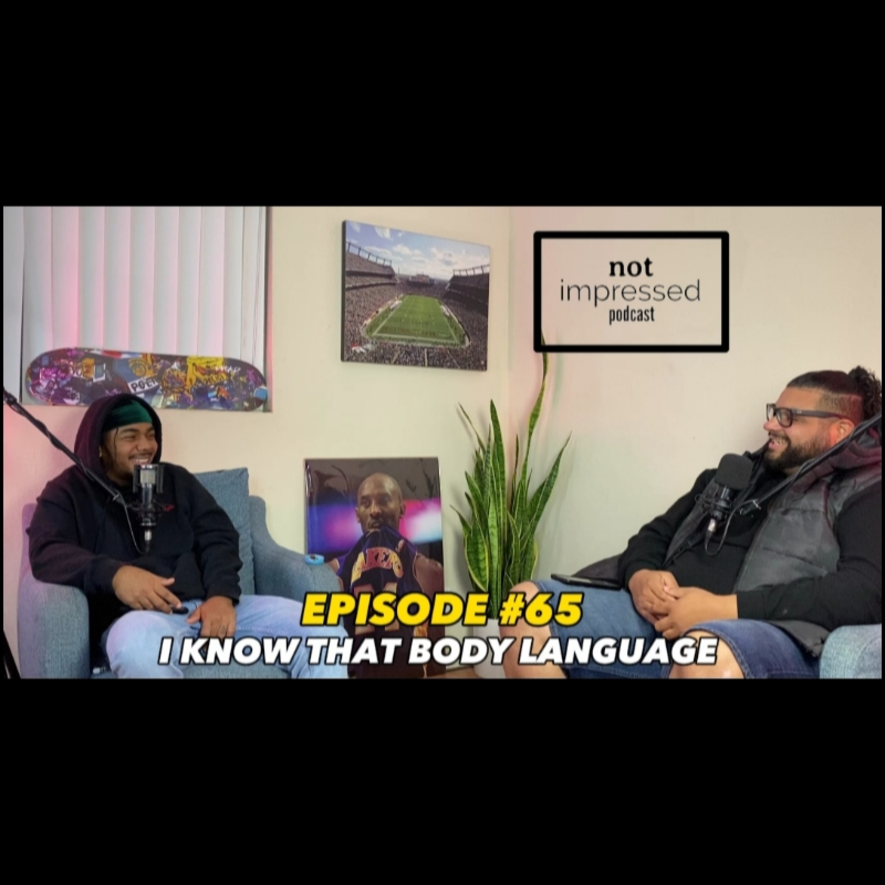 Not Impressed Podcast Episode 65 | I Know That Body Language  episode artwork