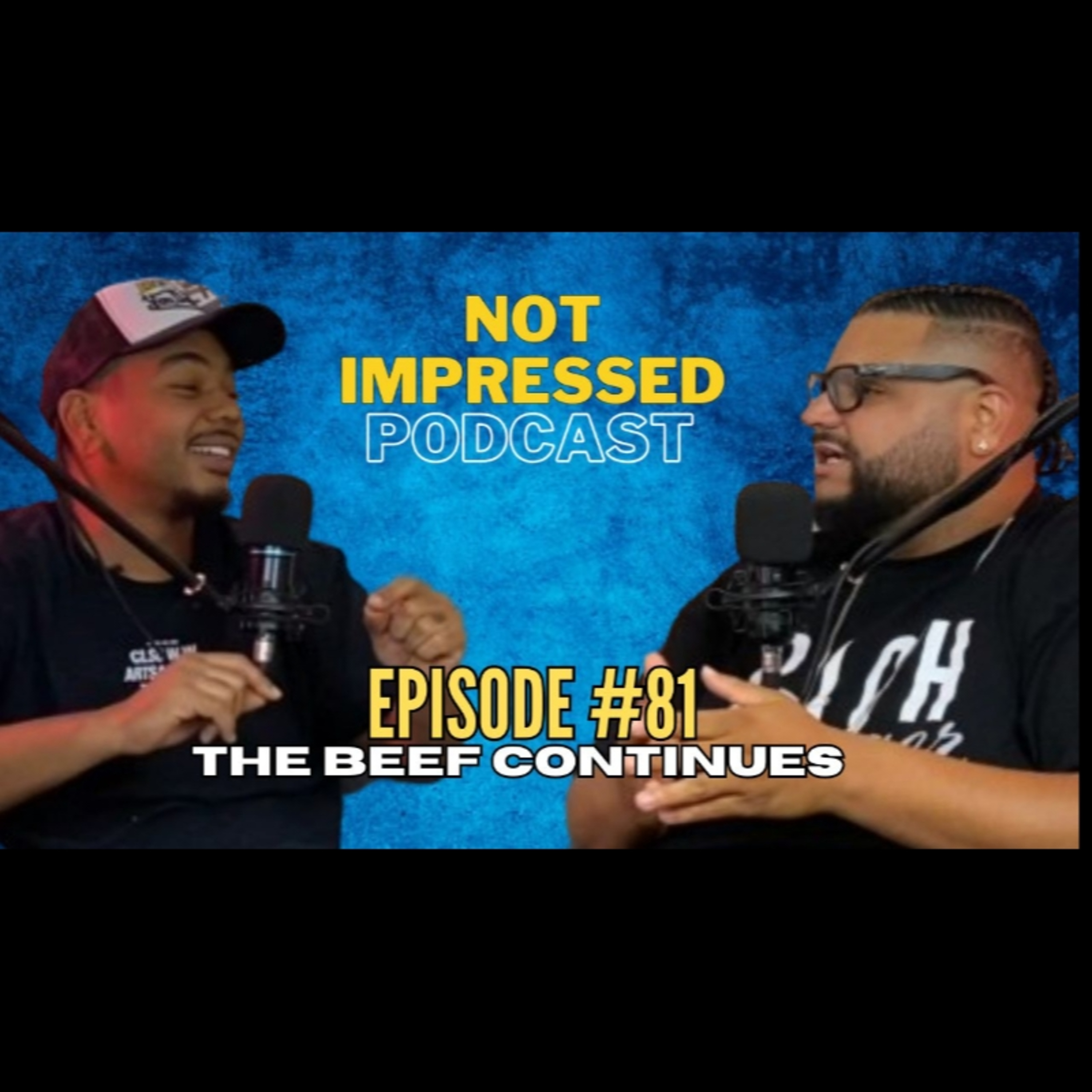 Not Impressed Podcast Episode 81 | The Beef Continues  episode artwork