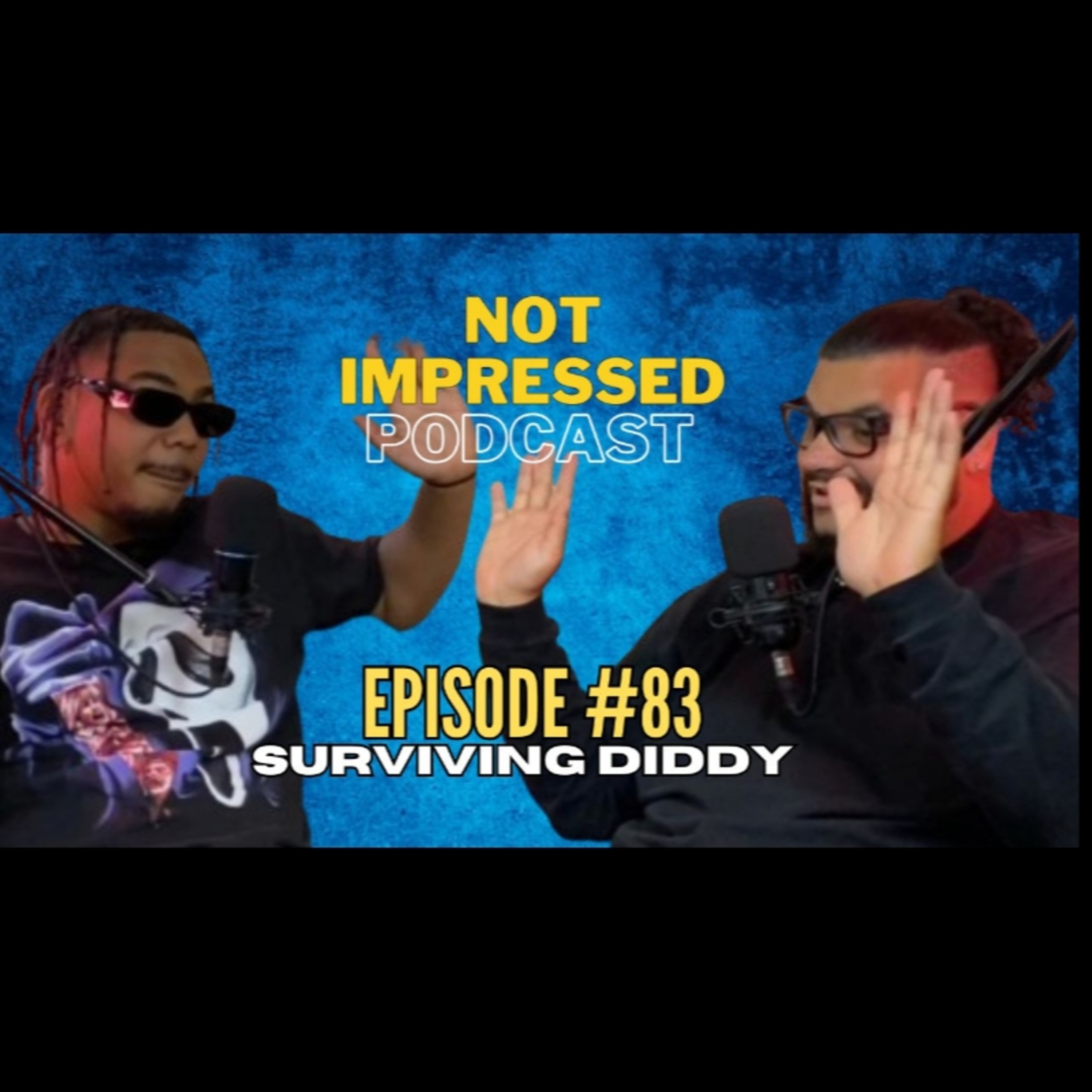 Not Impressed Podcast Episode 83 | Surviving Diddy episode artwork