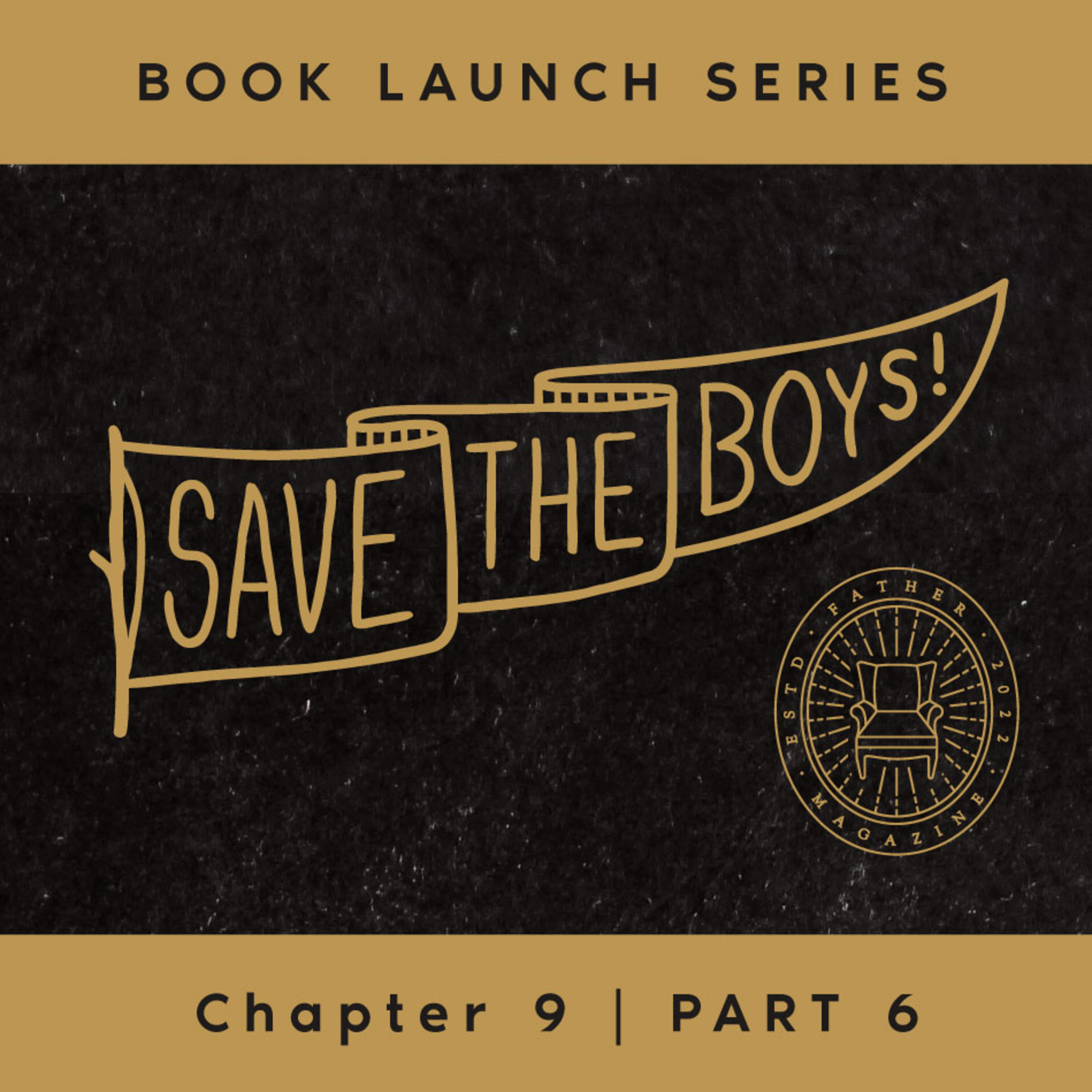 #14 SAVE THE BOYS! BOOK LAUNCH SERIES – CH. 9 PART 6 episode artwork