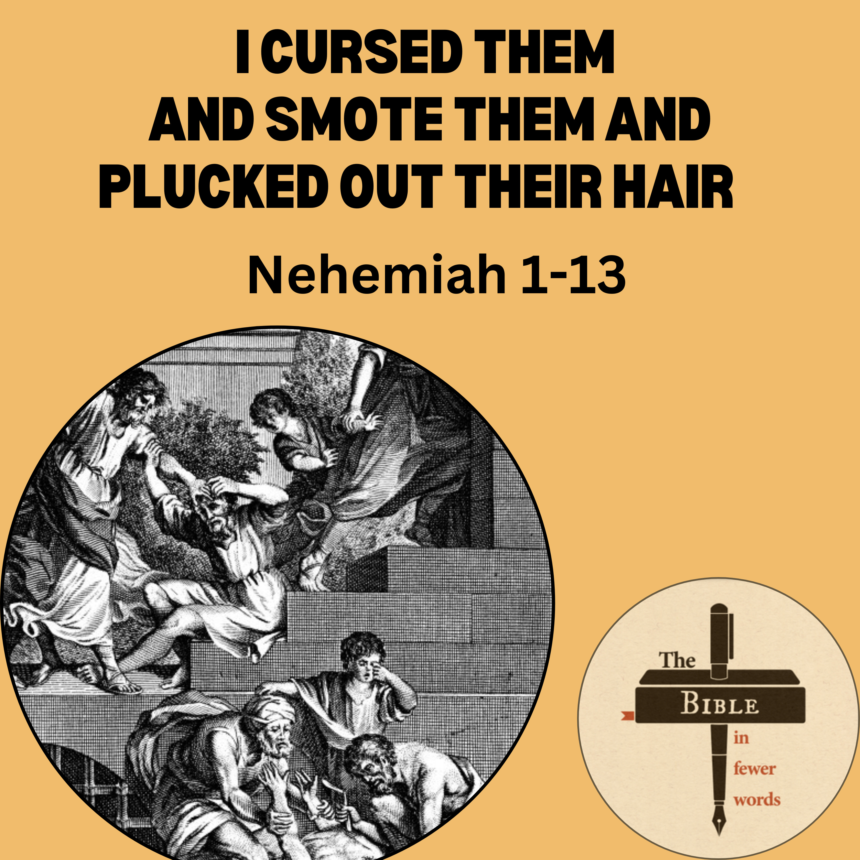 #160: Nehemiah 1-13 | I cursed them, and smote them, and plucked off their hair episode artwork