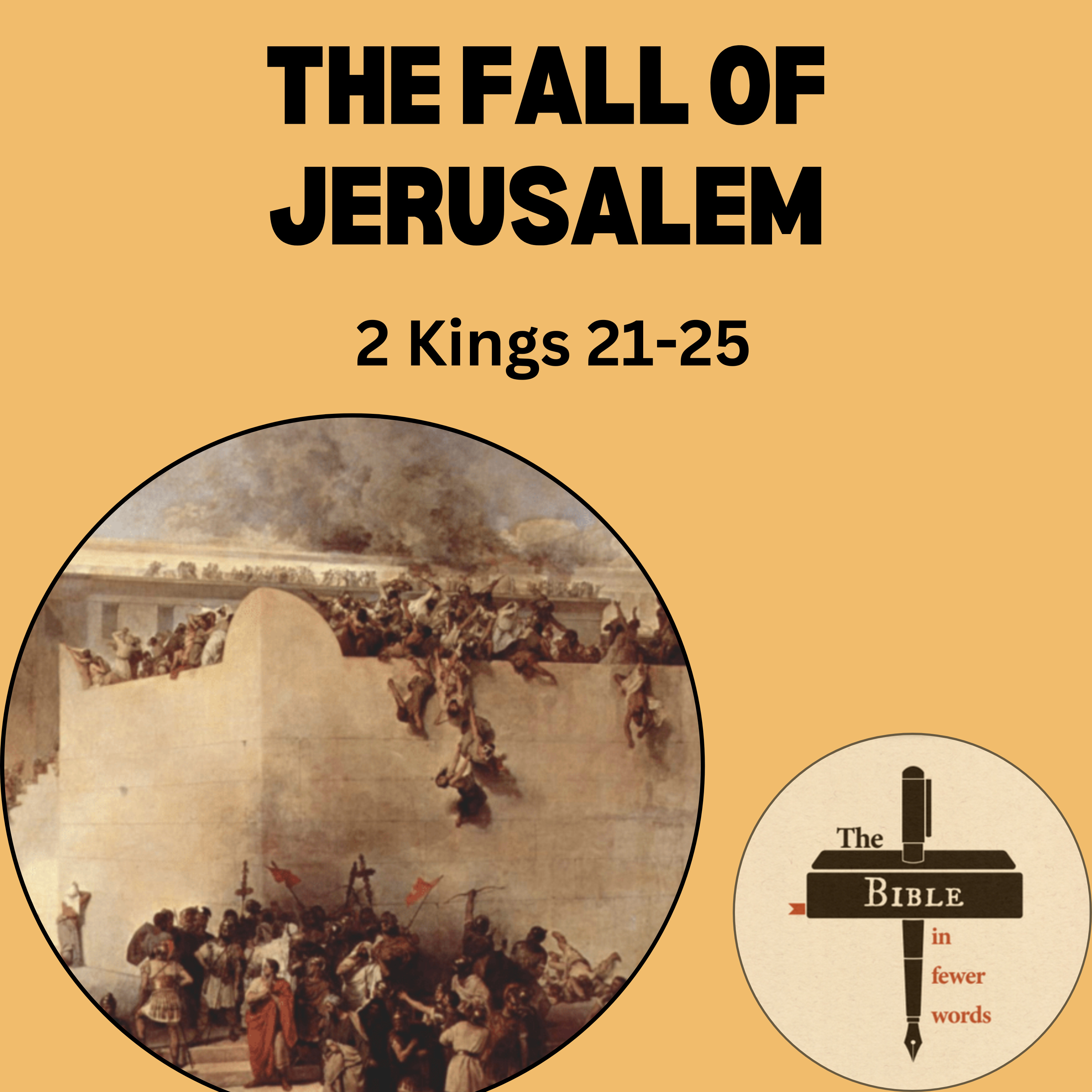 #155: 2 Kings 21-25 | The fall of Jerusalem