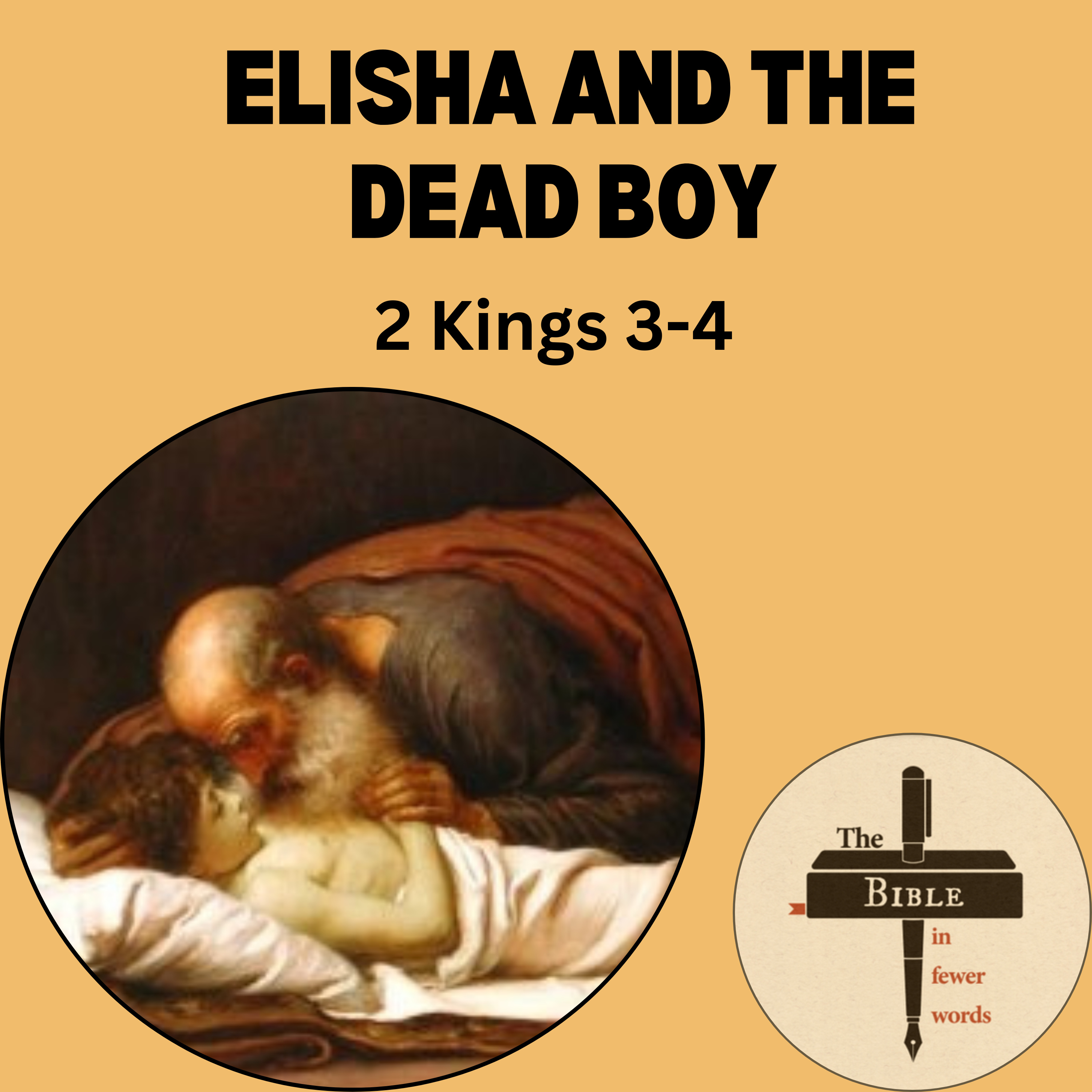 #147: 2 Kings 3-4 | Elisha and the dead boy