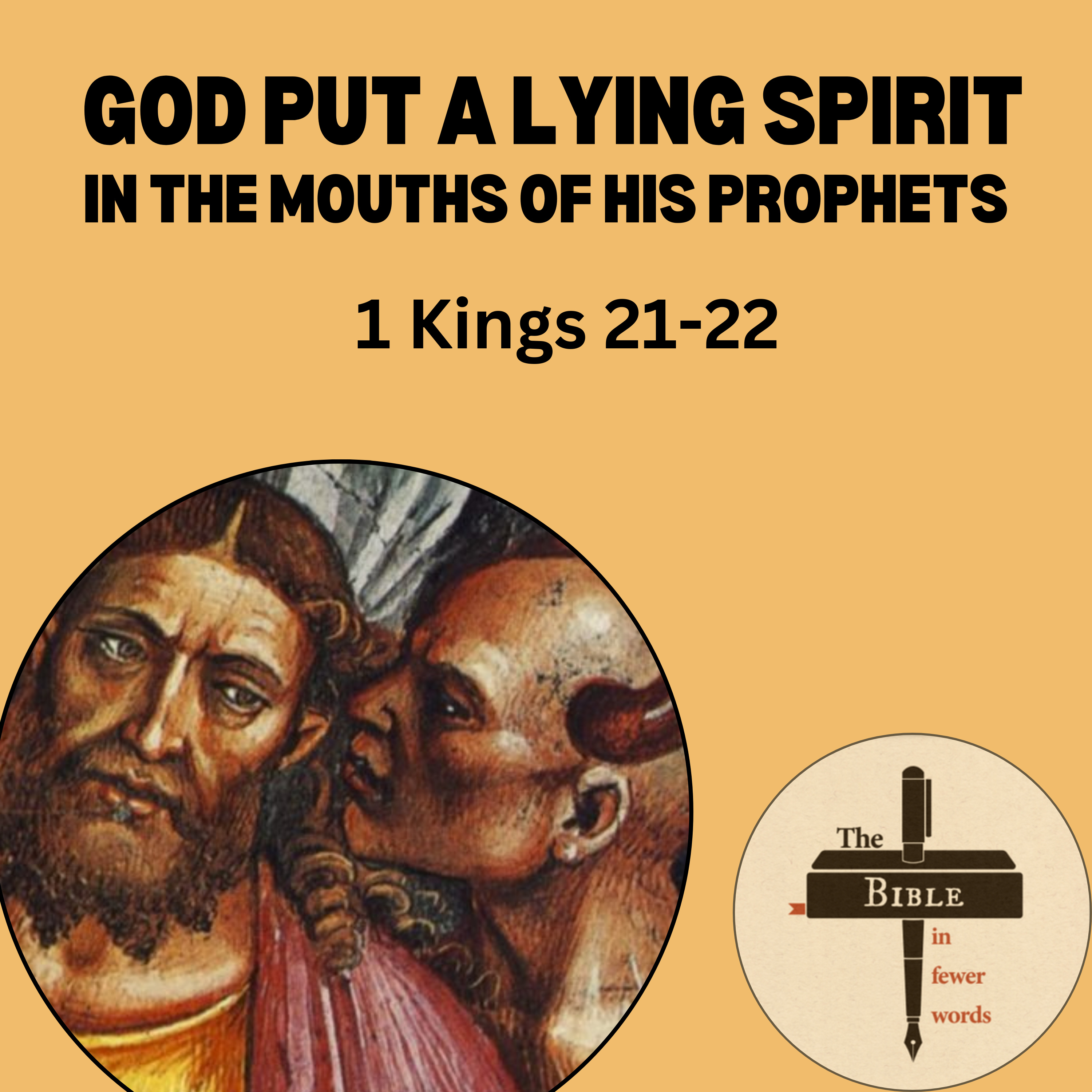 #144: 1 Kings 21-22 | God put a lying spirit in the mouths of his prophets