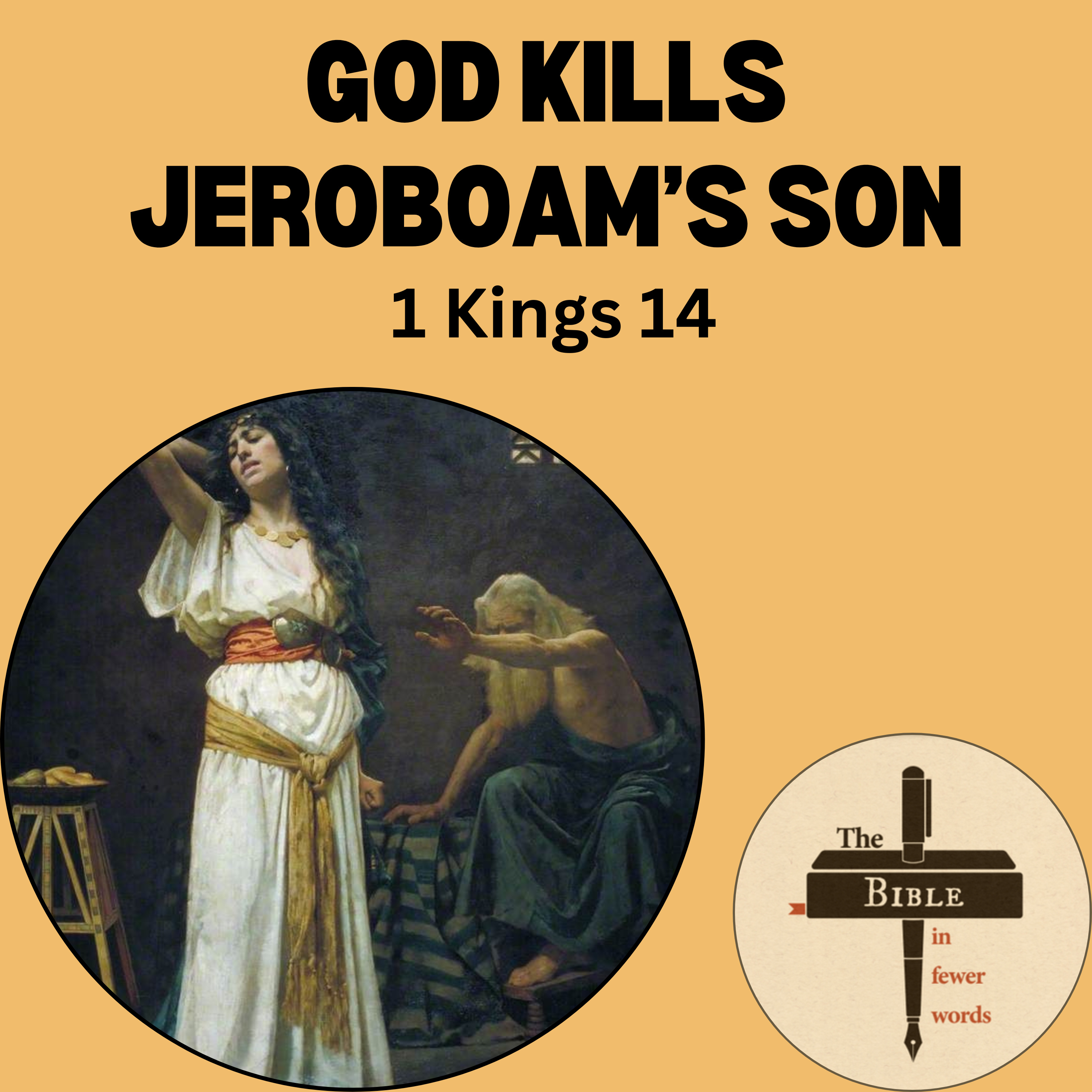 #138: 1 Kings 14 | God kills Jeroboam's son