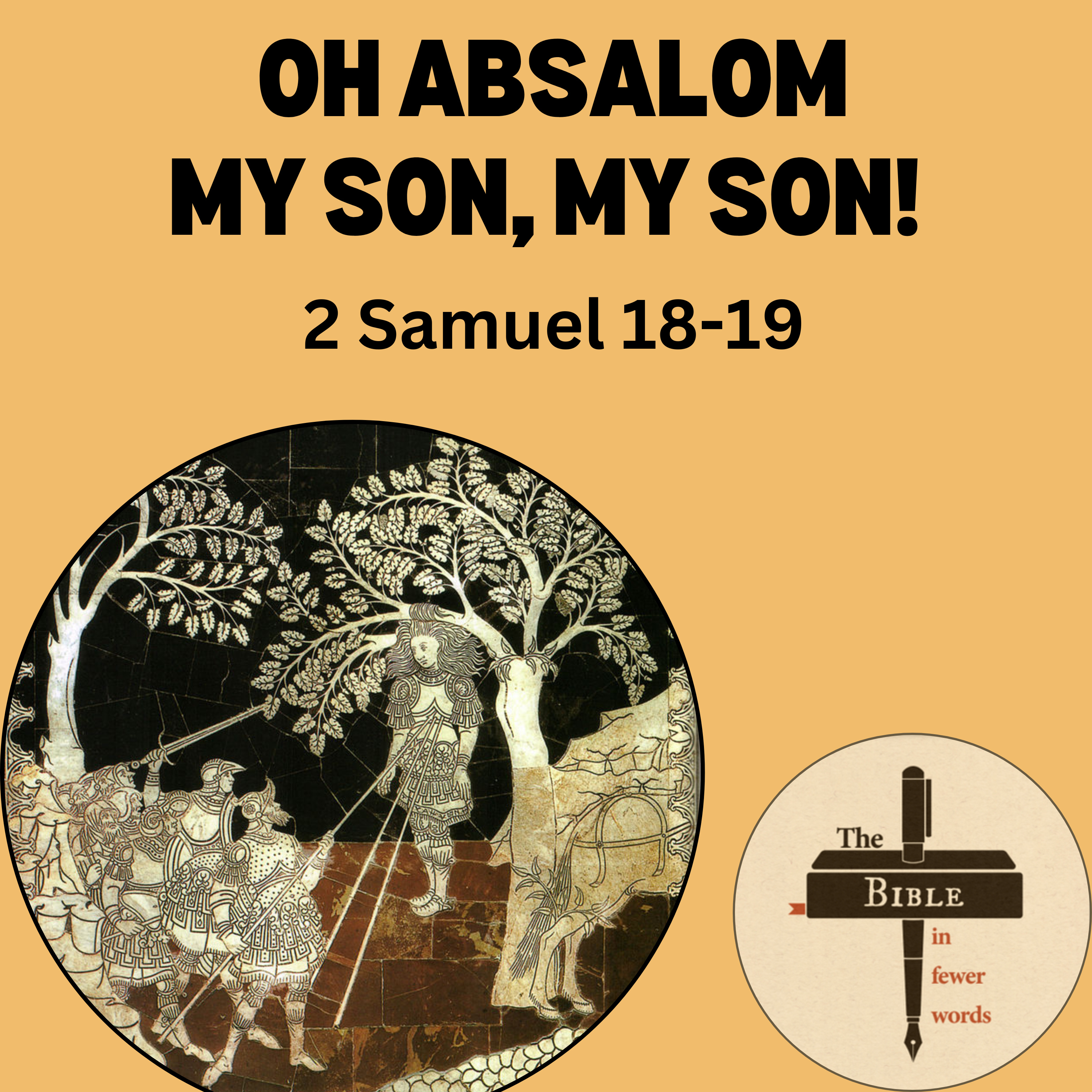 #127: 2 Samuel 18-19 | Oh Absalom, my son, my son! episode artwork