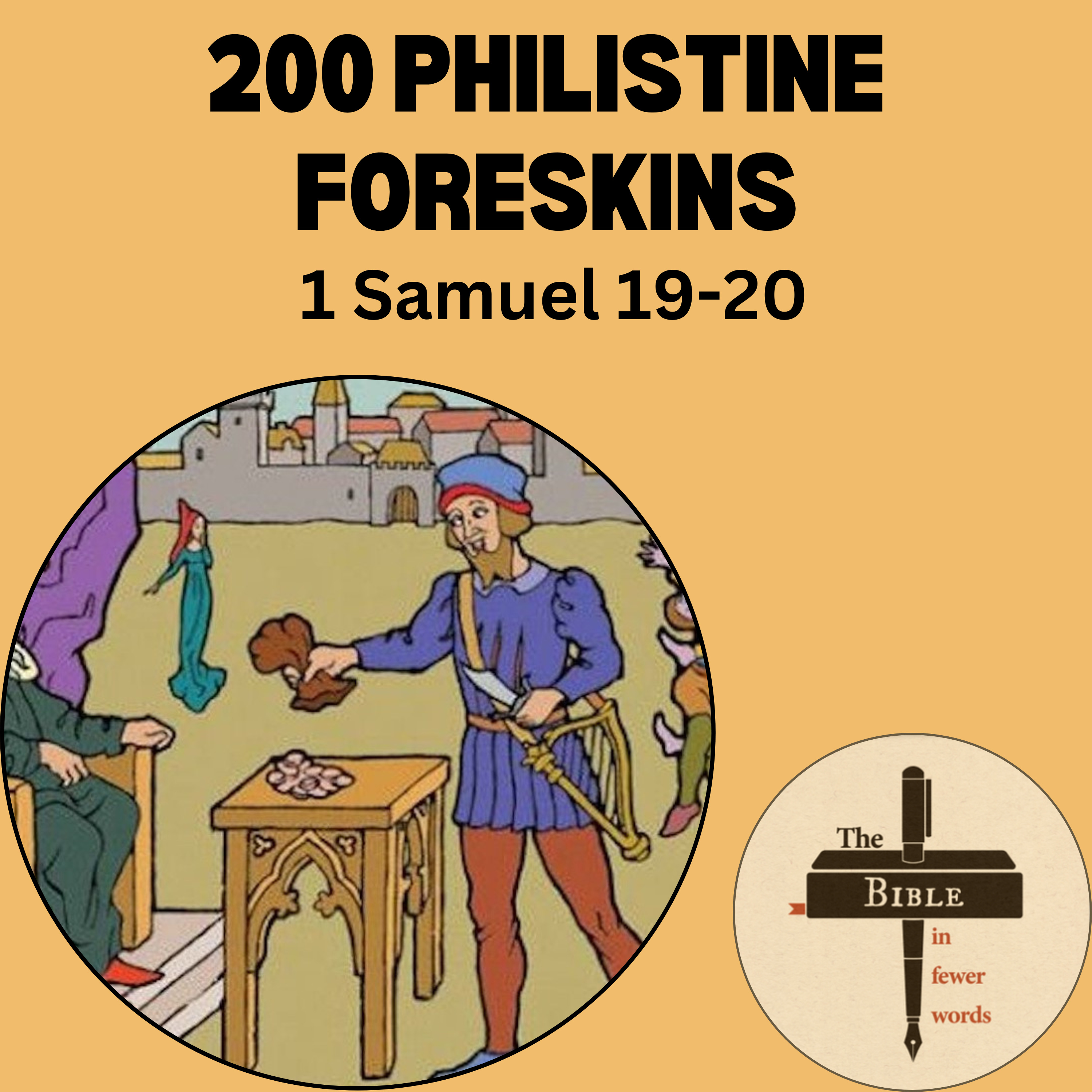 #110: 1 Samuel 18 | Two hundred Philistine foreskins