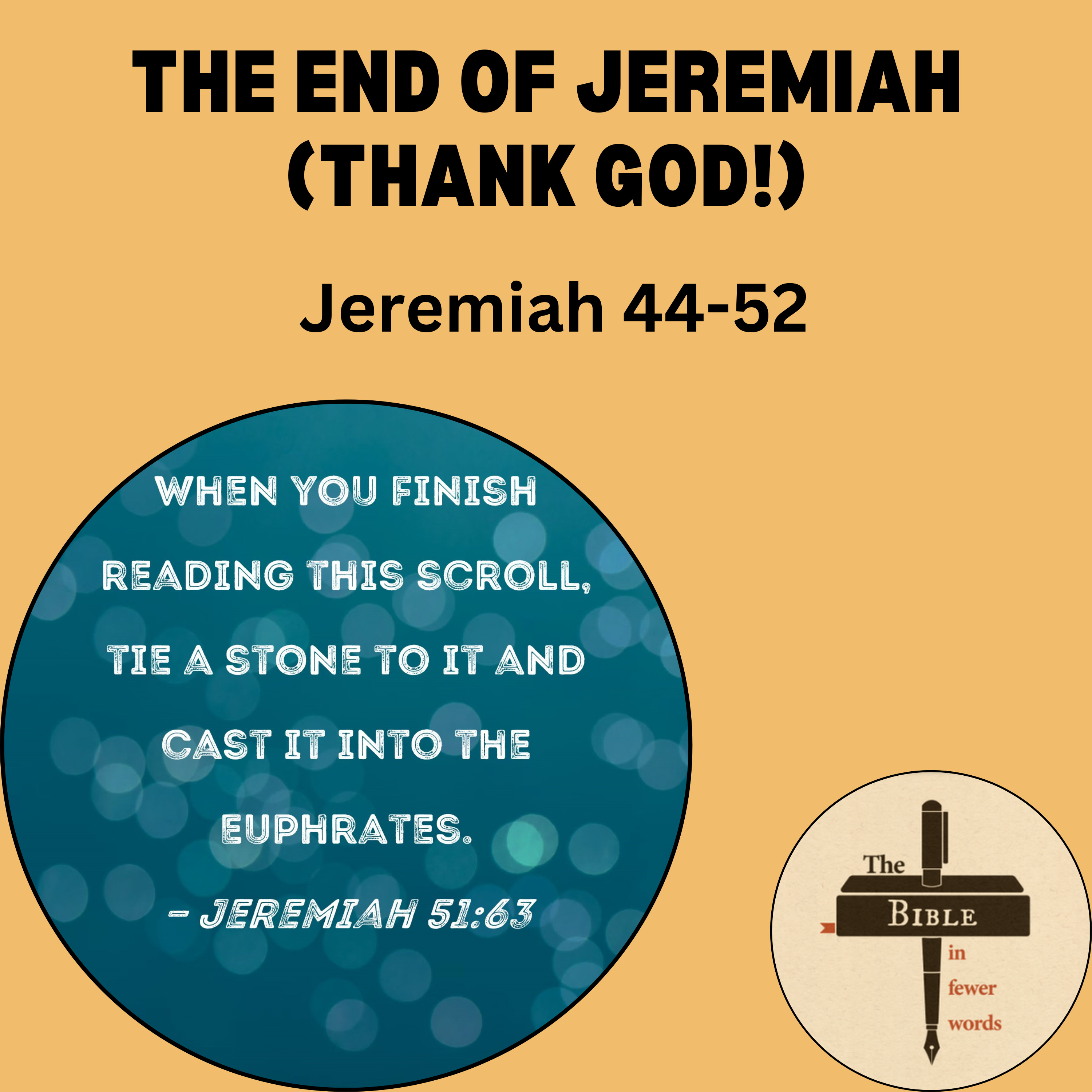 #197: Jeremiah 44-52 | The end of Jeremiah (Thank God!)