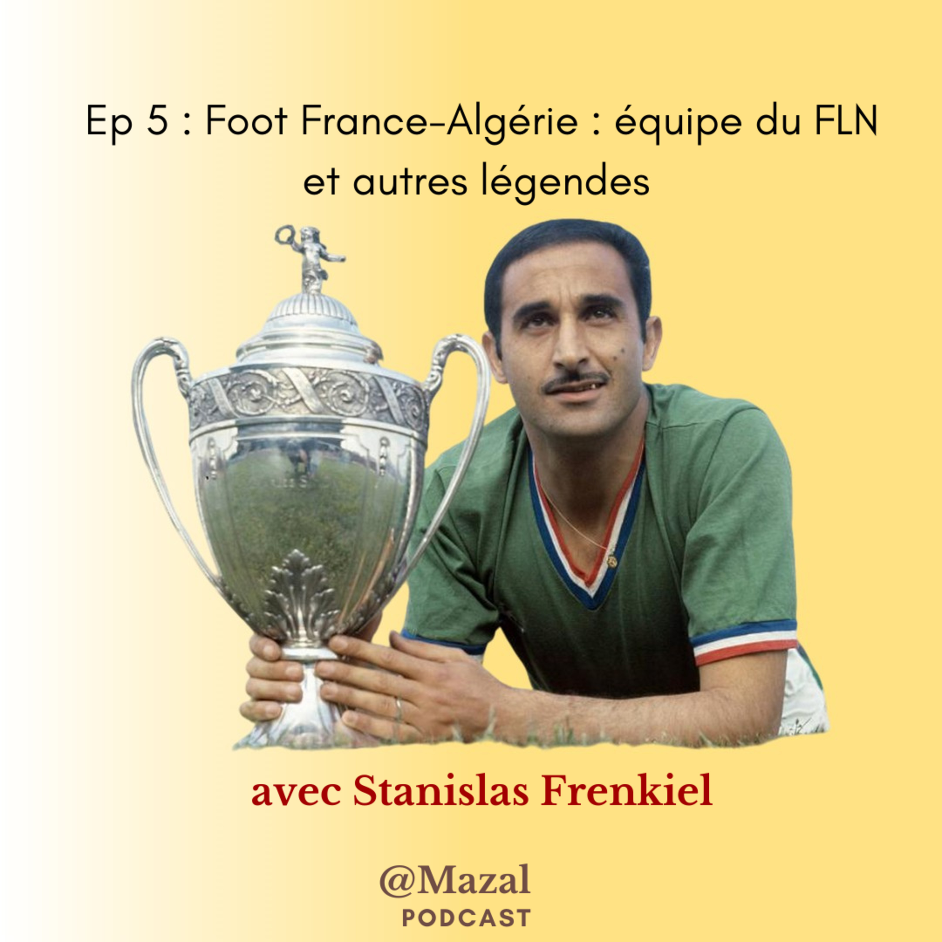 Foot : équipe du FLN et autres Légendes, avec Stanislas Frenkiel episode artwork