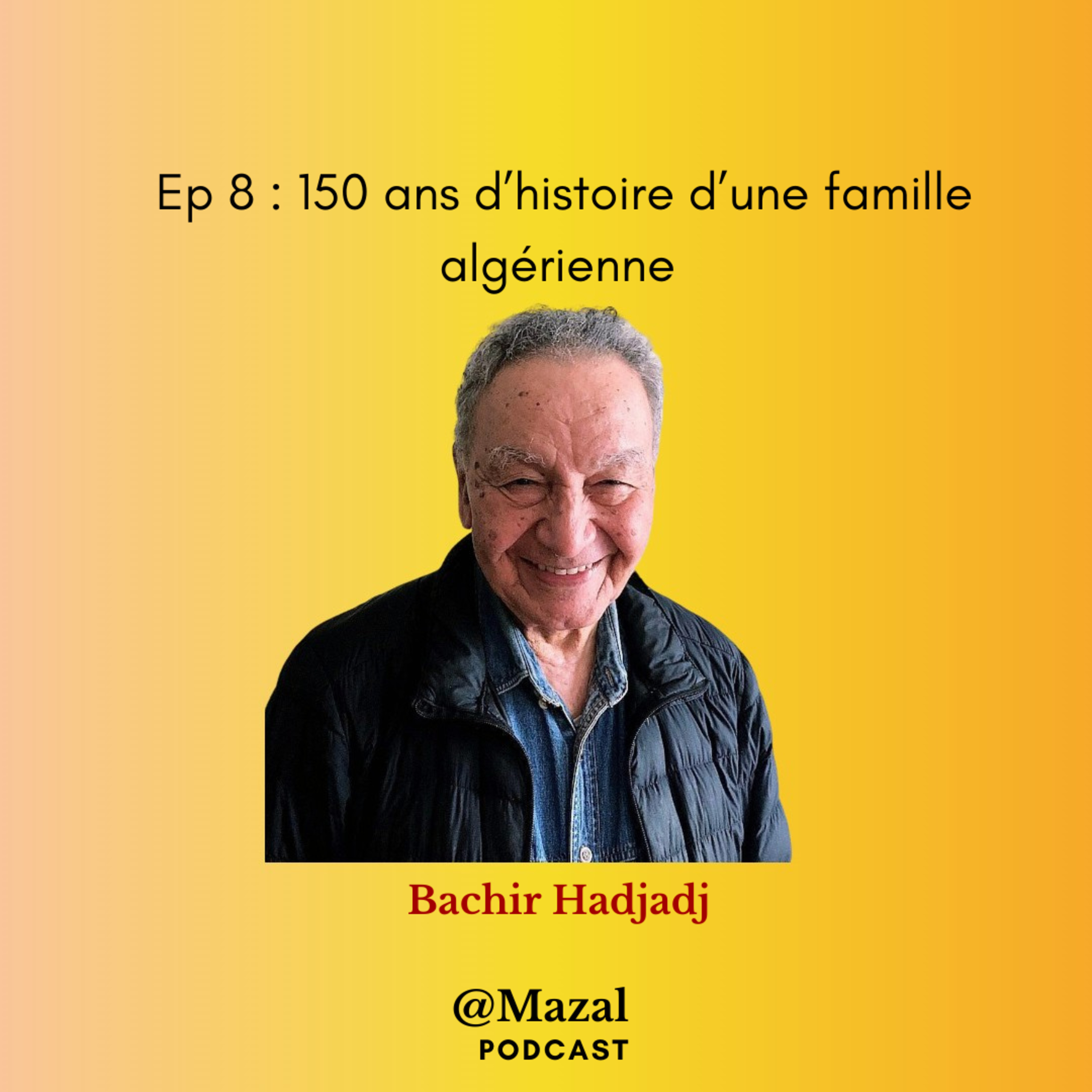 150 ans d'histoire d'une famille algérienne, par Bachir Hadjadj (1/2) episode artwork