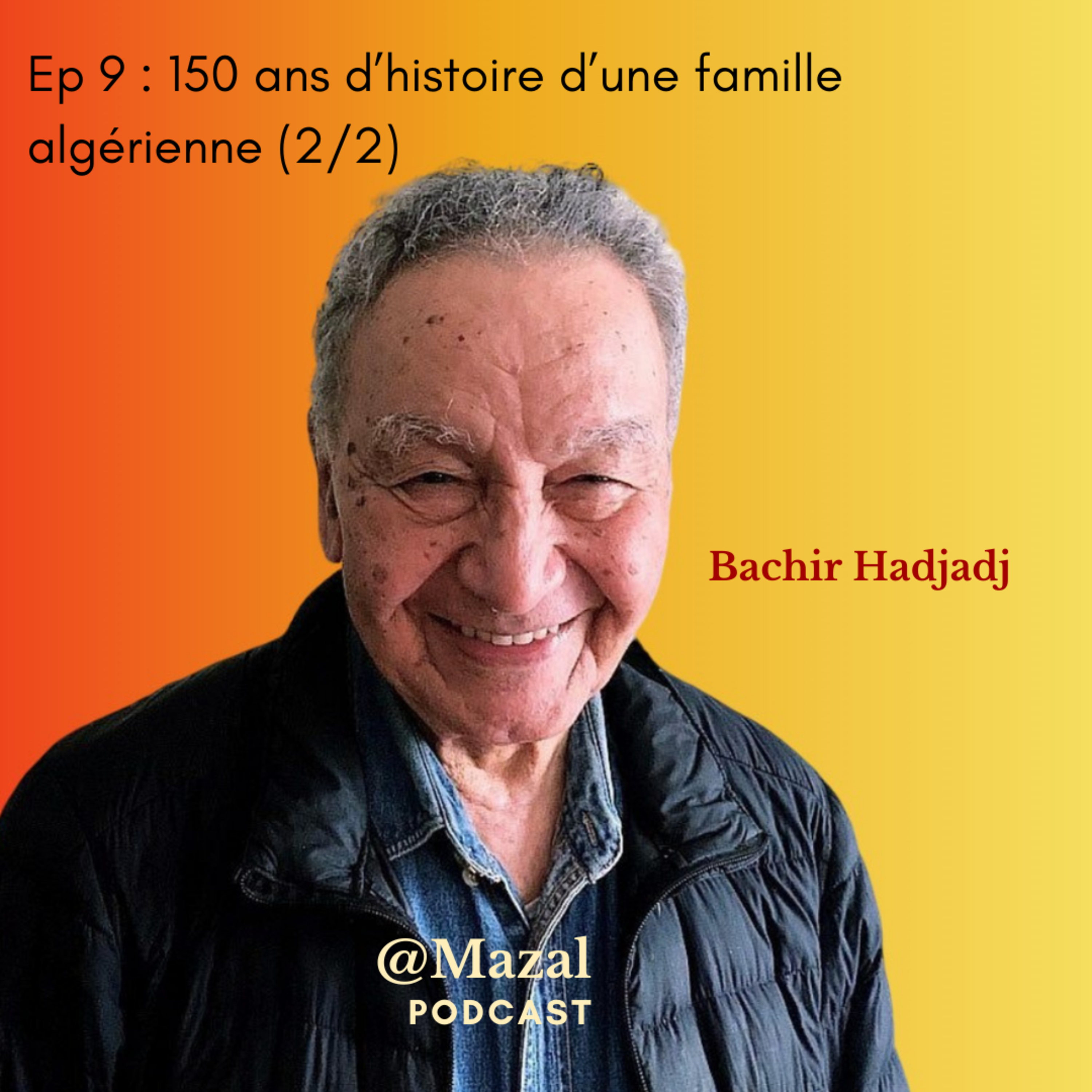 Bachir Hadjadj, de la lutte pour l'Indépendance à l'exil (2/2) episode artwork