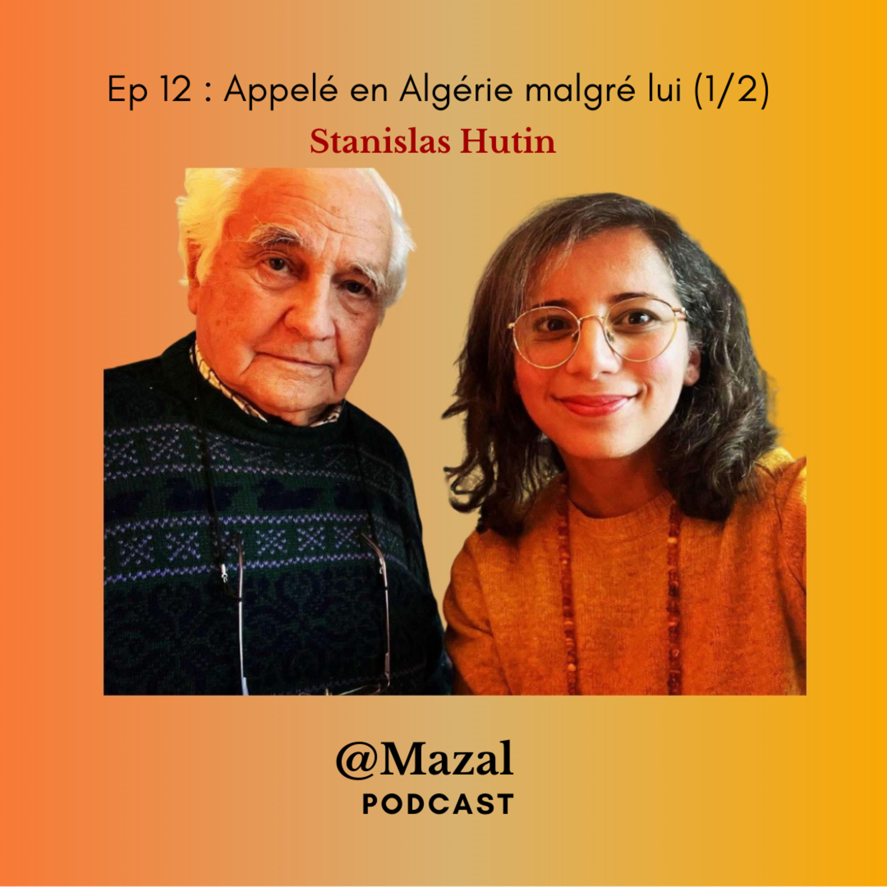 #12 Appelé en Algérie malgré lui, Stanislas Hutin raconte (1/2) episode artwork