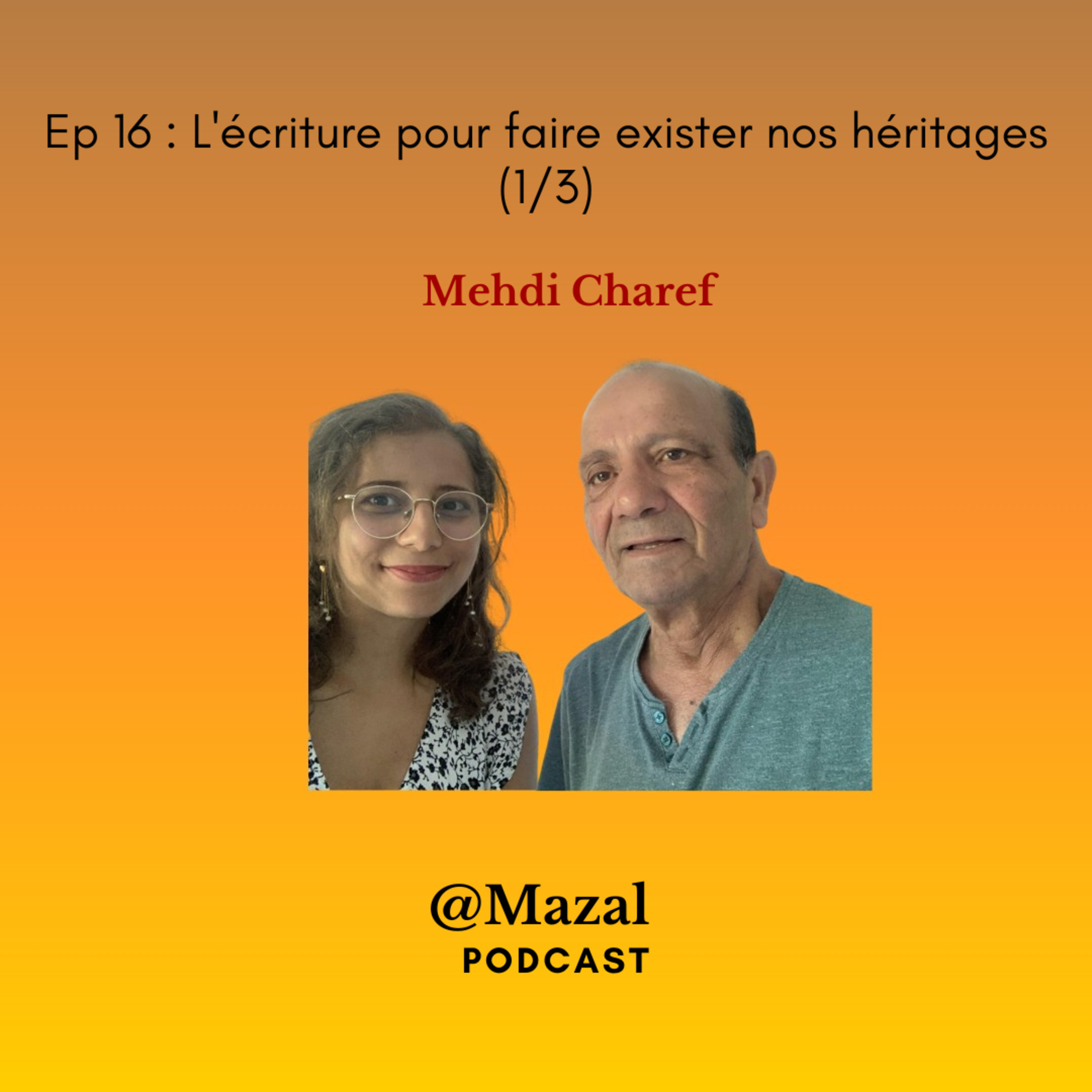 #16 L'écriture pour faire exister nos héritages, avec Mehdi Charef (1/3) episode artwork