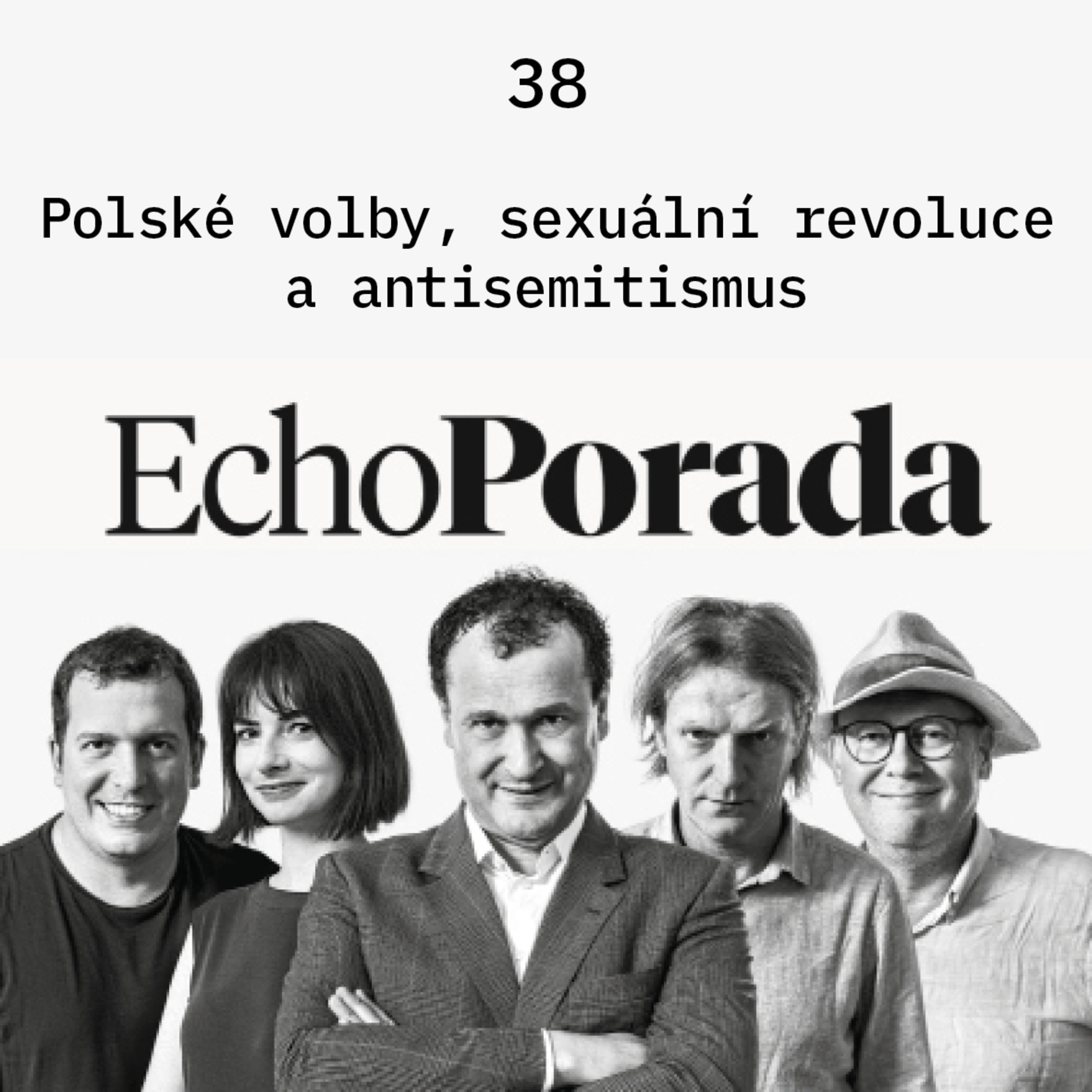 Echo Porada: Stává se sexualita toxická, ohrožuje to lidstvo? Už je náhradník za Petra Fialu? Nevýhra PiS ukázala, že v Polsku je demokracie episode artwork