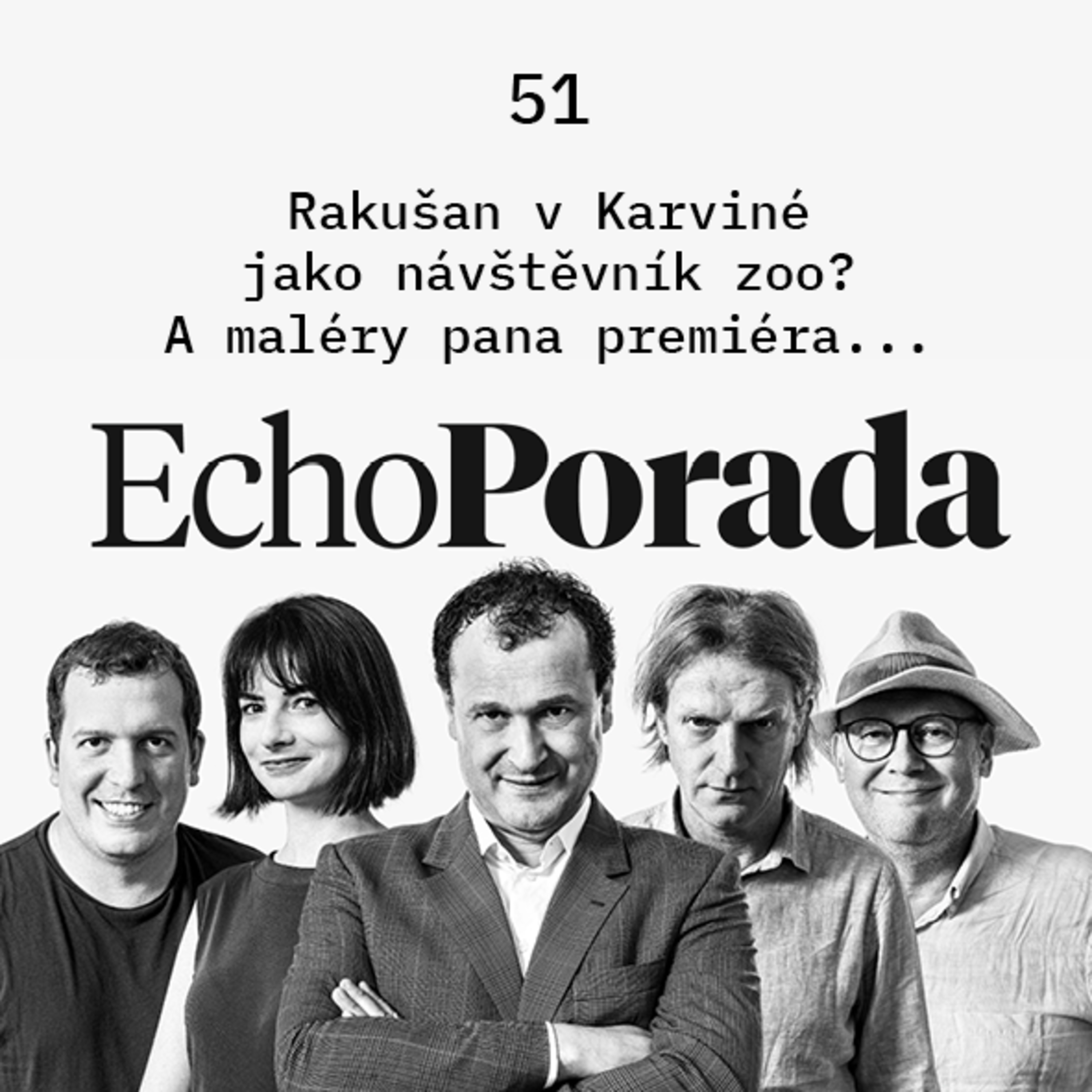 Echo Porada: Lidé v Karviné Rakušanovi posloužili jako zvířátka v zoo. Je to hra emocí a marketing episode artwork