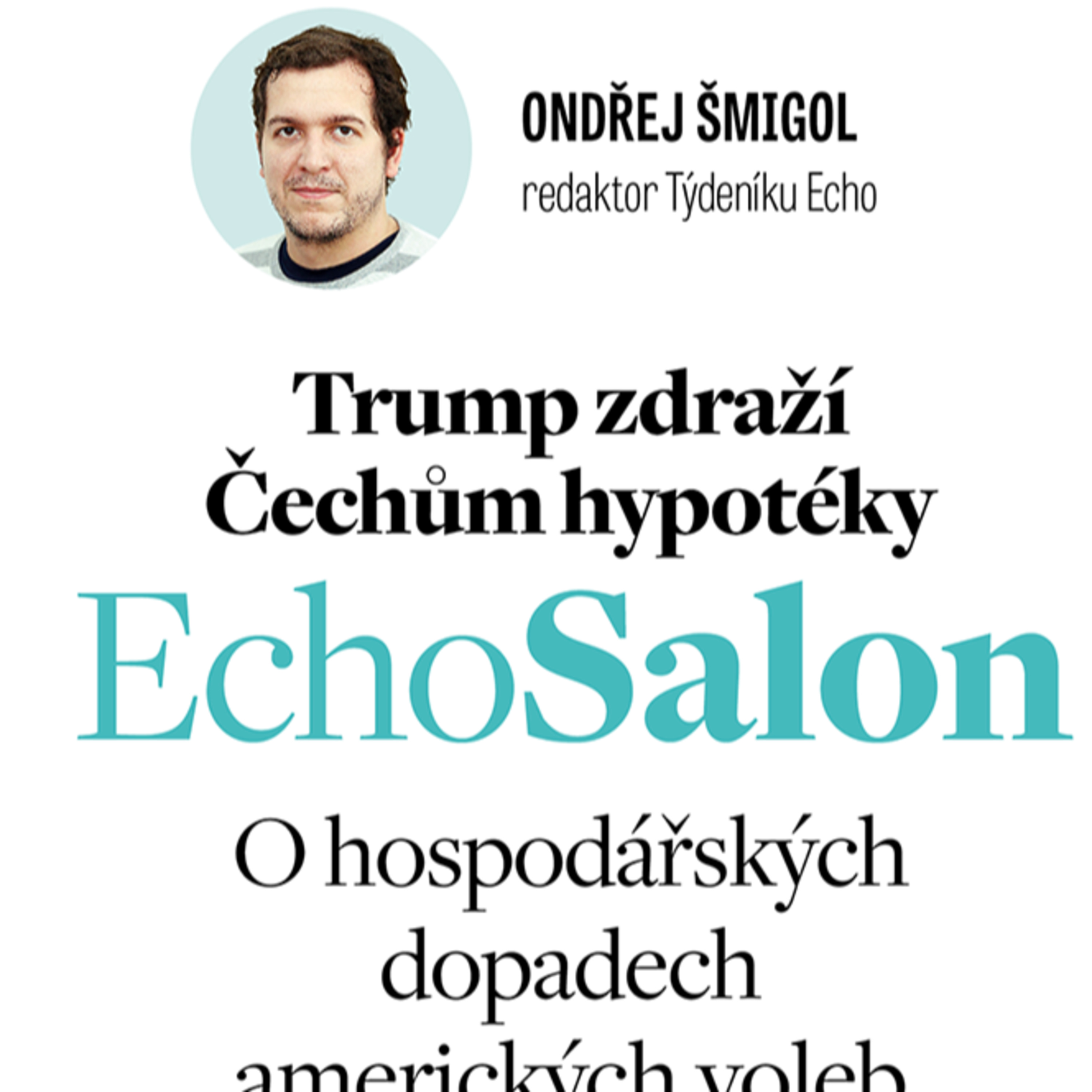Trump zdraží Čechům hypotéky. Echo Salon o hospodářských dopadech amerických voleb  episode artwork