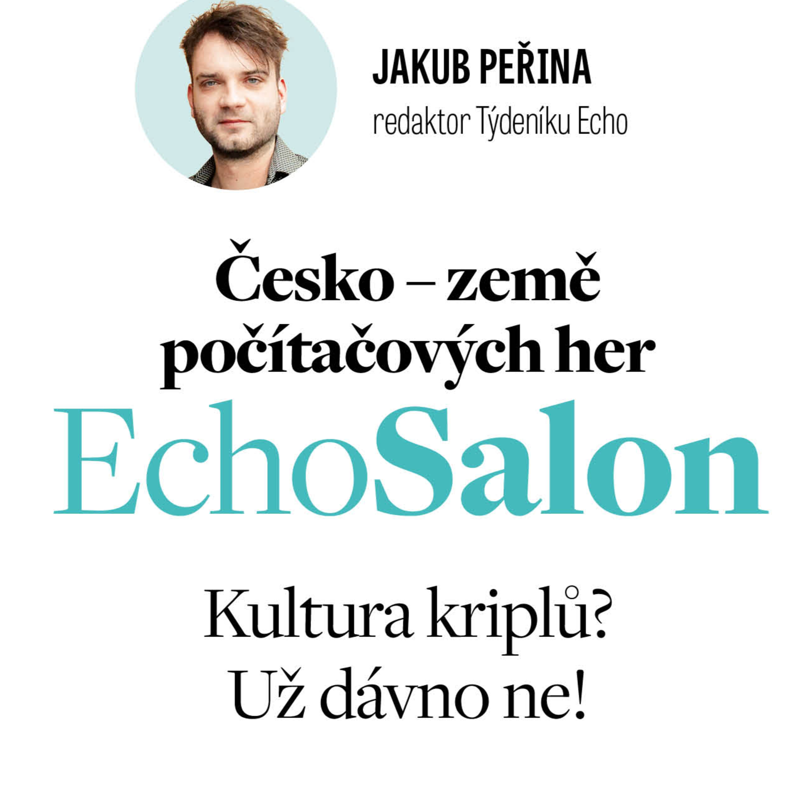 Kultura kriplů? Už dávno ne! O herním průmyslu v Echo Salonu diskutují Daniel Vávra, Pavel Dobrovský, Pavel Šebor a Ivan Buchta episode artwork