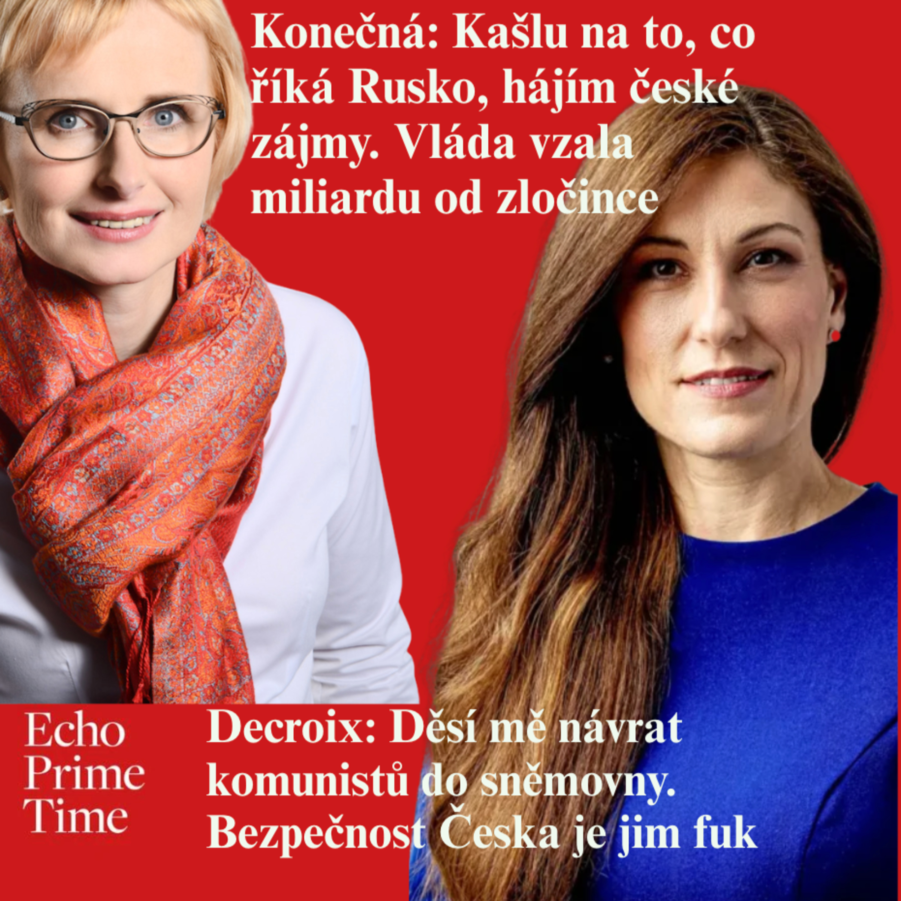 Konečná: Kašlu na Rusko, hájím české zájmy. Vzali jste miliardu od zločince. Decroix: Děsí mě návrat komunistů do Sněmovny episode artwork