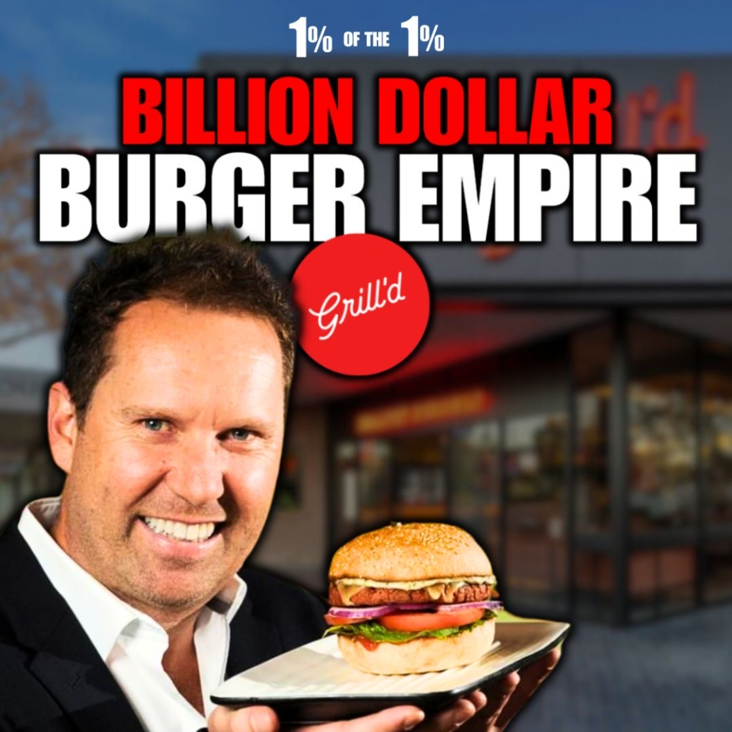 #140: Grill’d The Billion Dollar Burger Empire-Simon Crowe