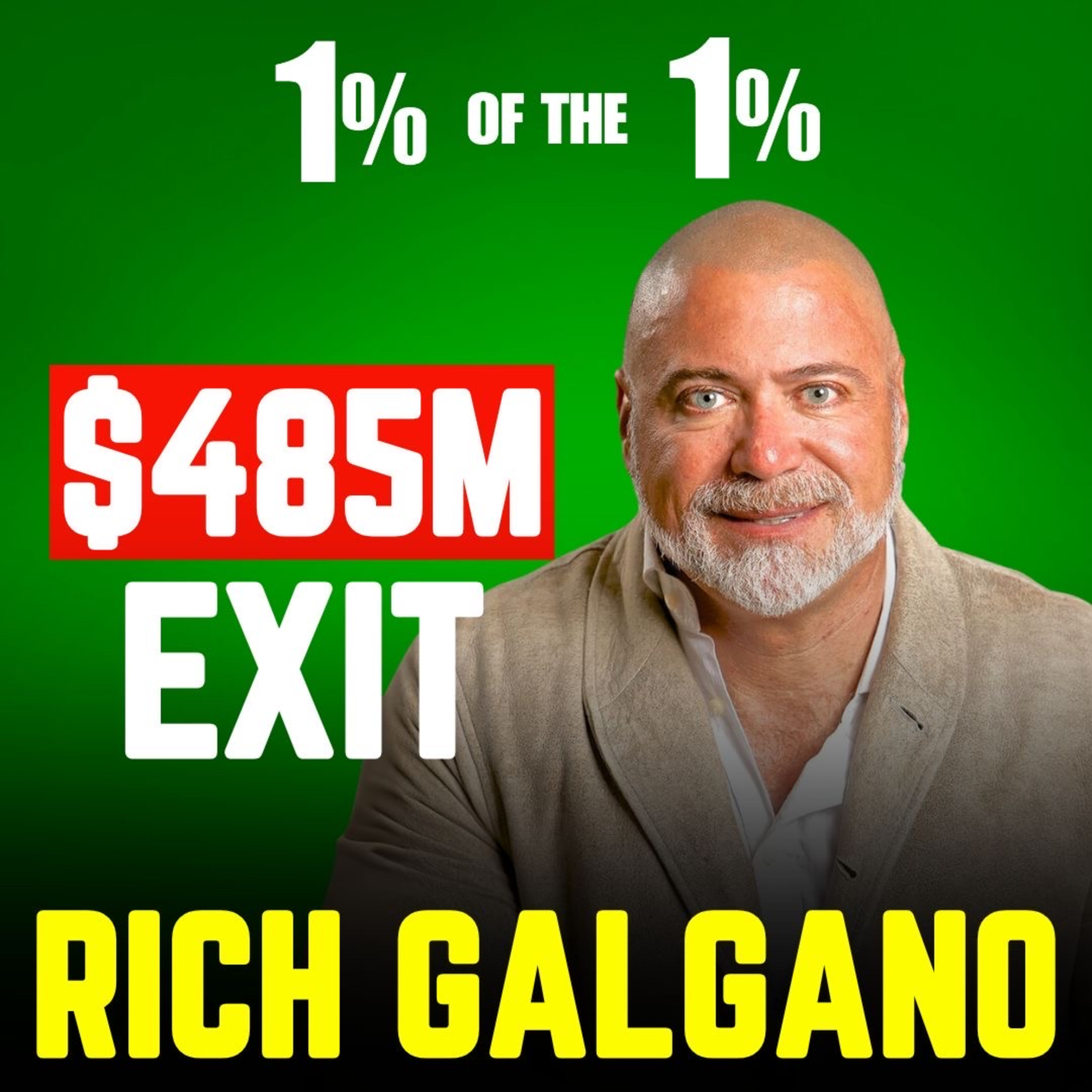 #145-He SOLD the Same Company for 13 Million, 35 Million and 485 Million! The Story of Rich Galgano episode artwork
