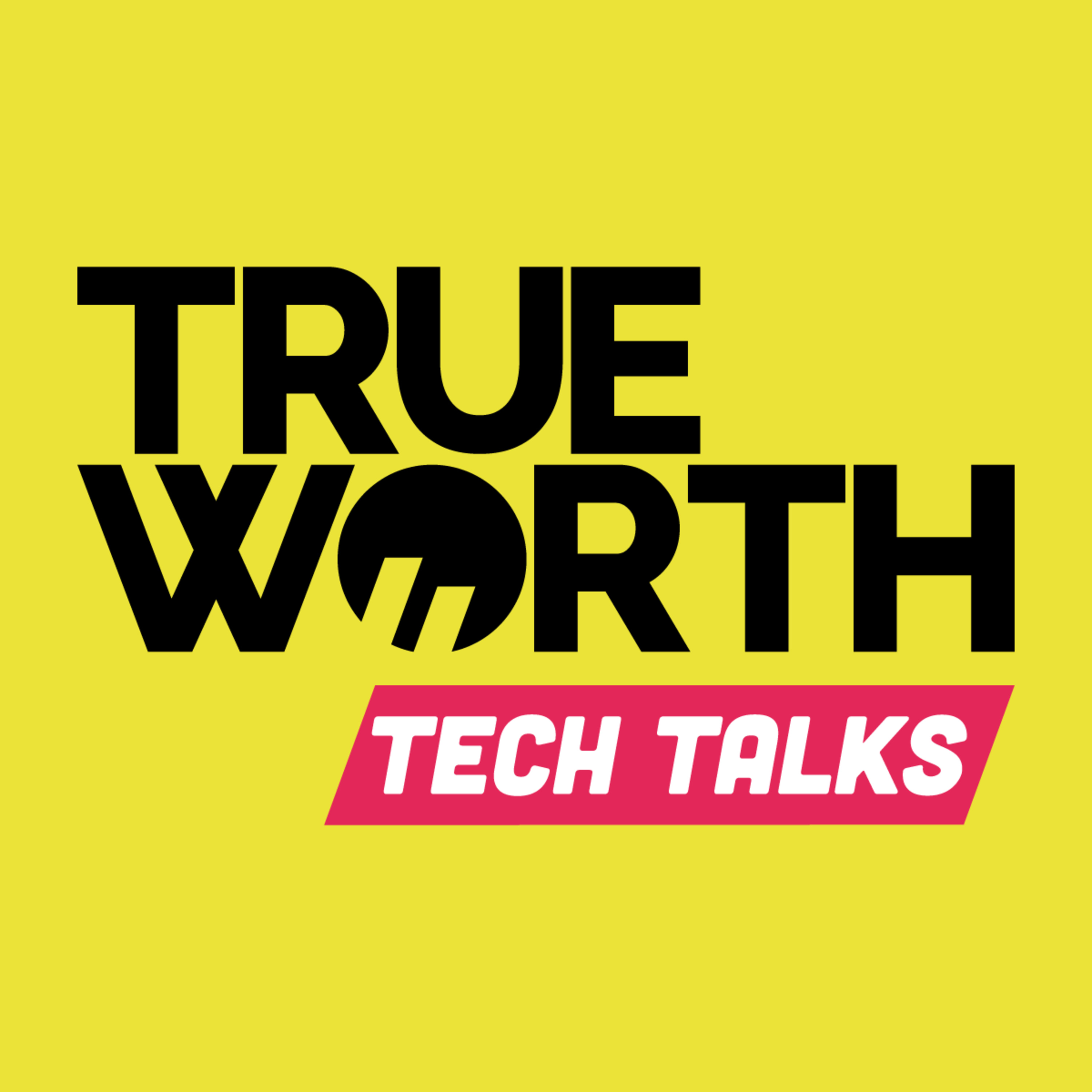 True Worth Tech Talks