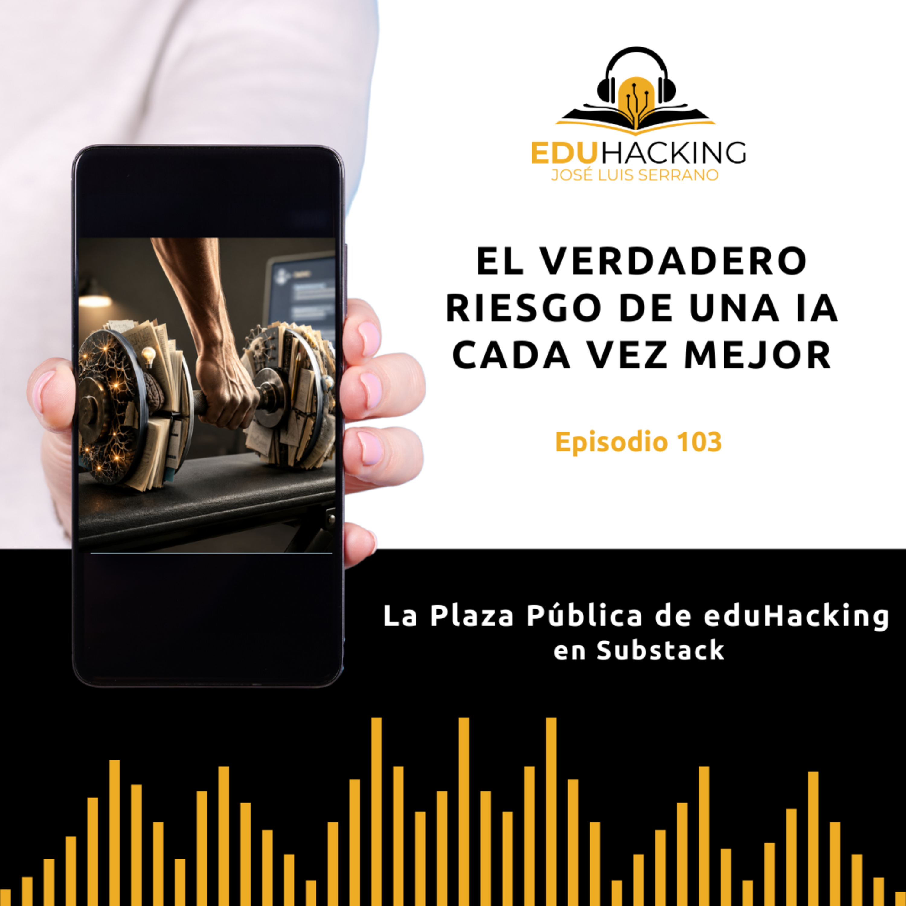 El verdadero riesgo de una IA cada vez mejor #103 episode artwork