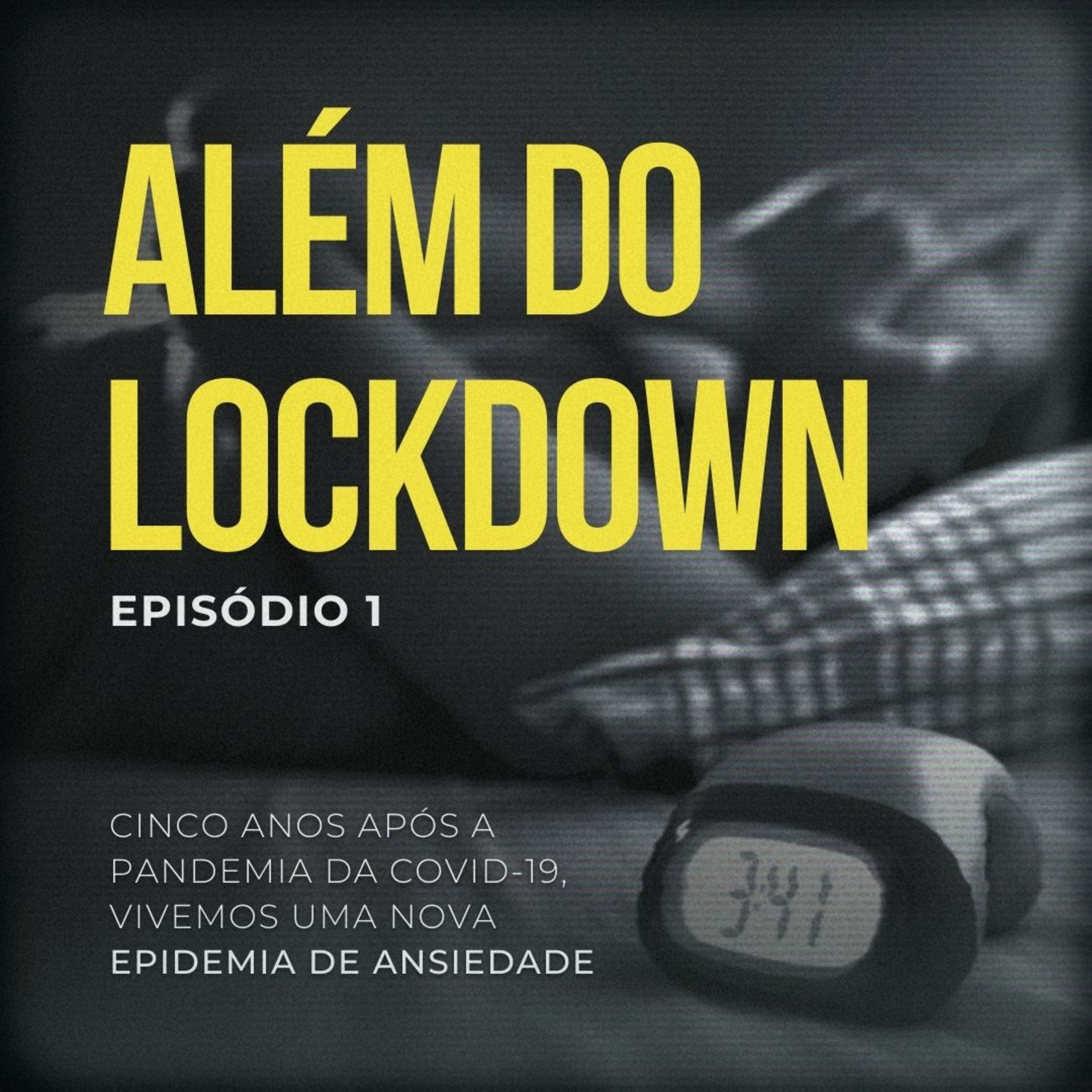 Além do Lockdown: cinco anos após a pandemia da Covid-19, vivemos uma nova epidemia de ansiedade episode artwork