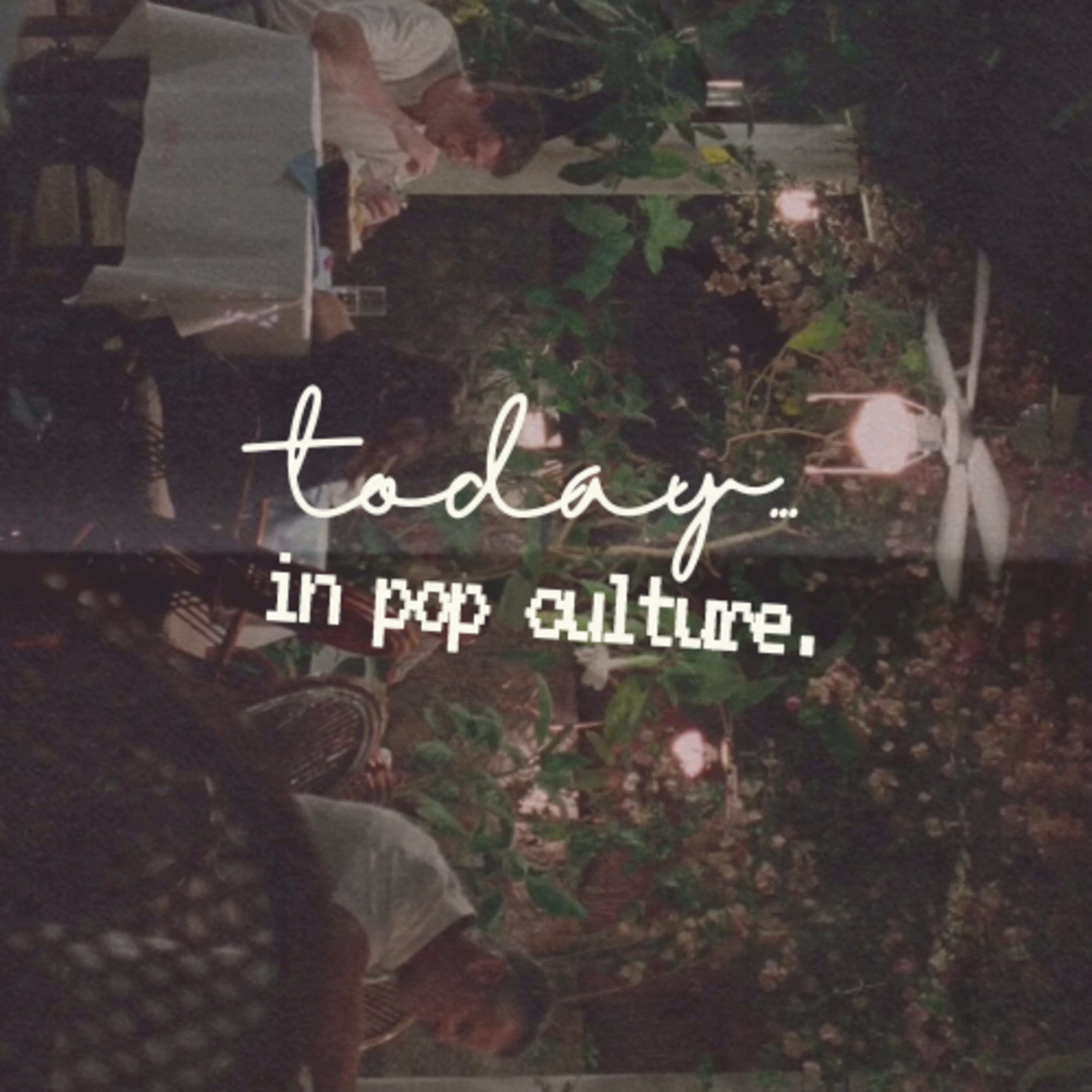Today... In Pop Culture: A Podcast About The Zeitgeist