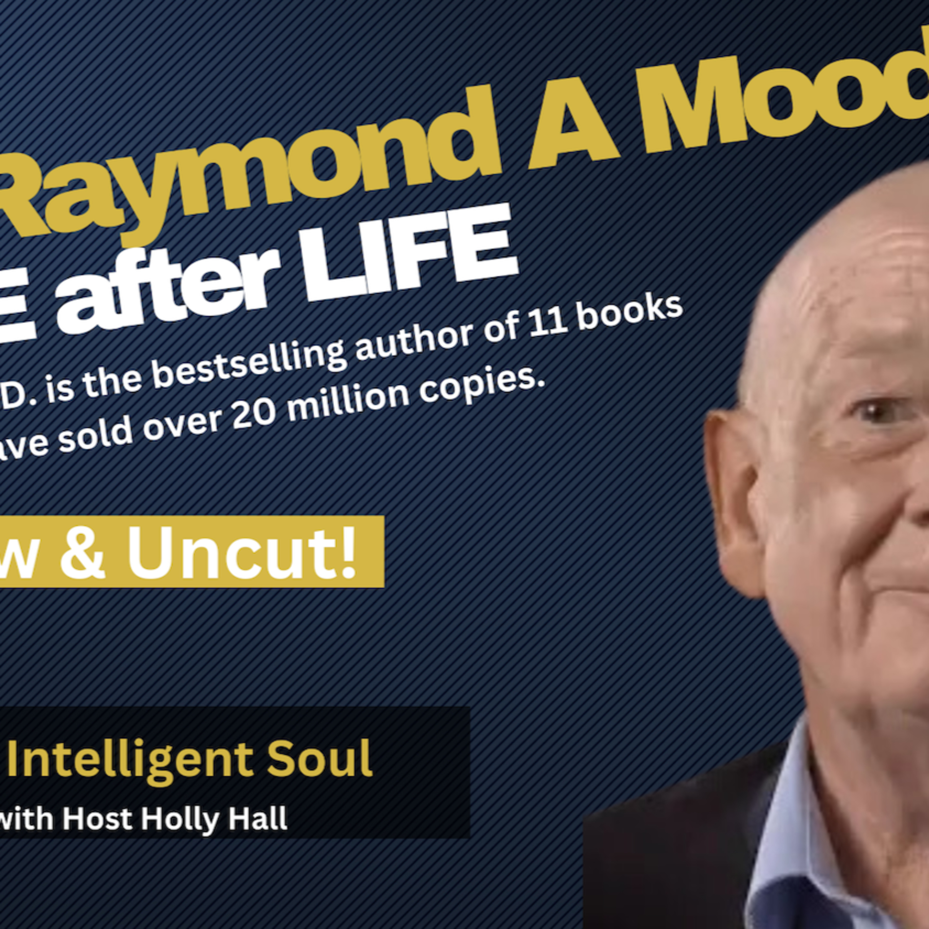 DR RAYMOND MOODY- What Happens when we Die? NDE-PROOF OF LIFE after LIFE (Raw & Uncensored!) episode artwork