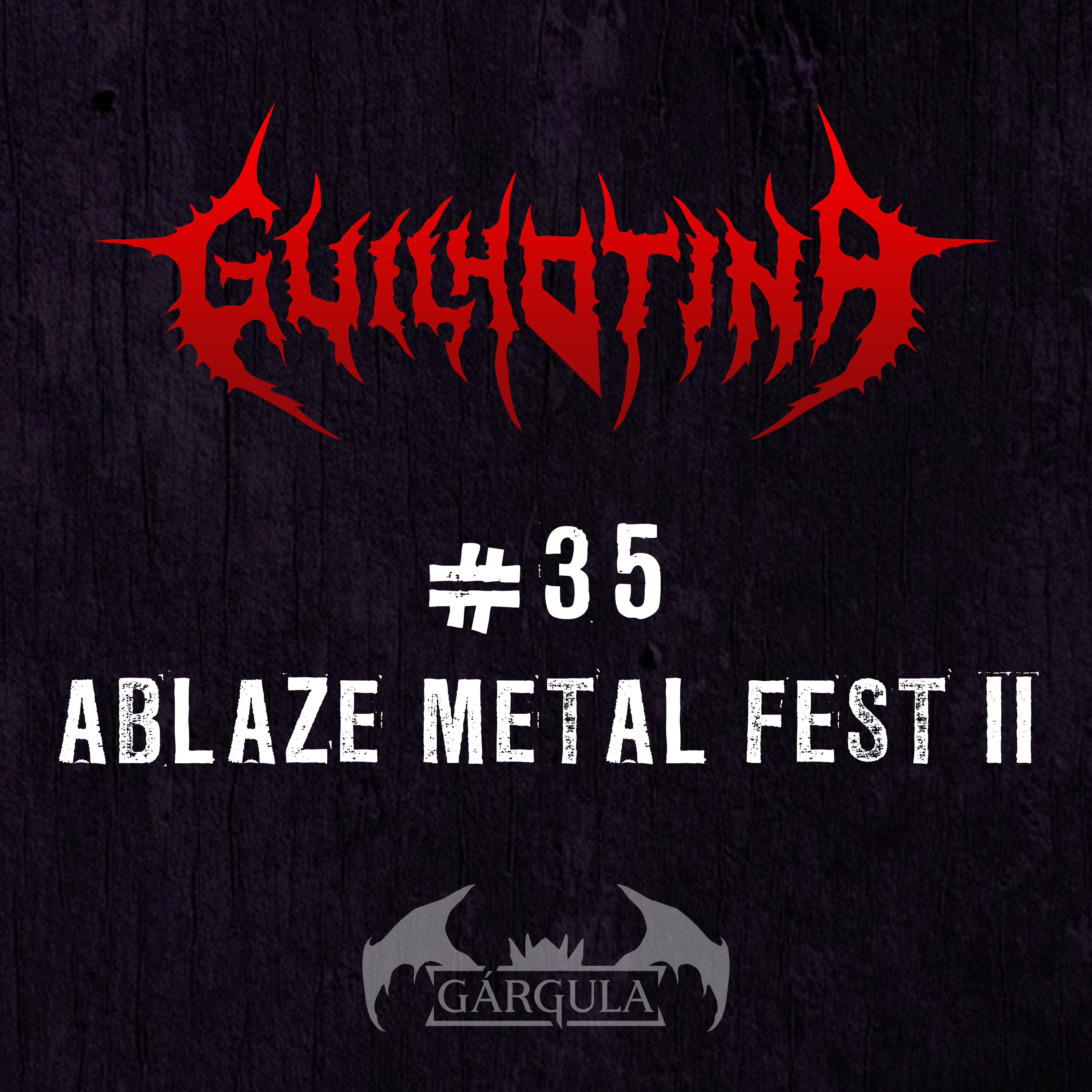 Guilhotina 35 - Ablaze Metal Fest 2 - 28/03/2023 episode artwork