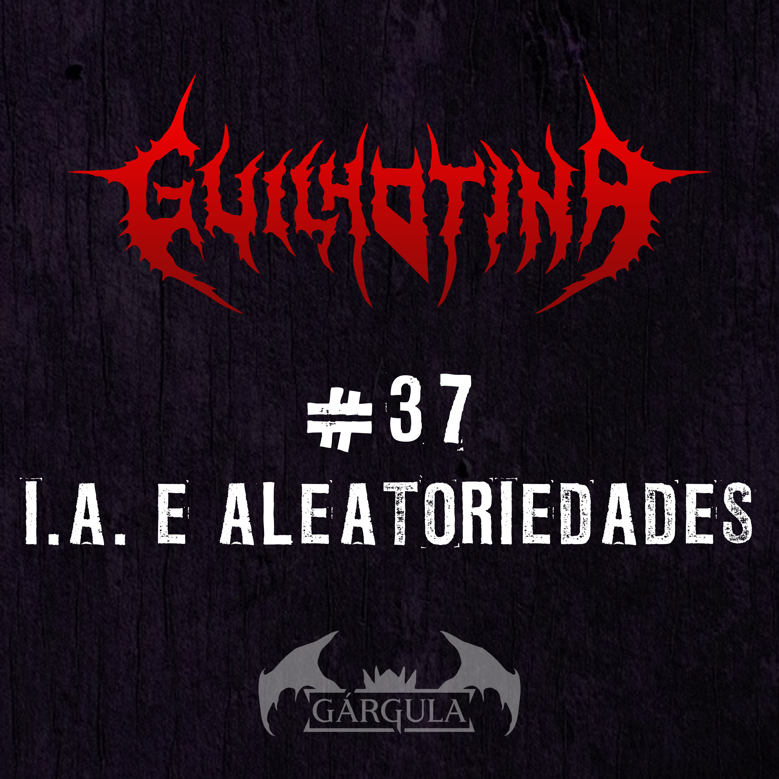 Guilhotina #37 - IA e aleatoriedades episode artwork