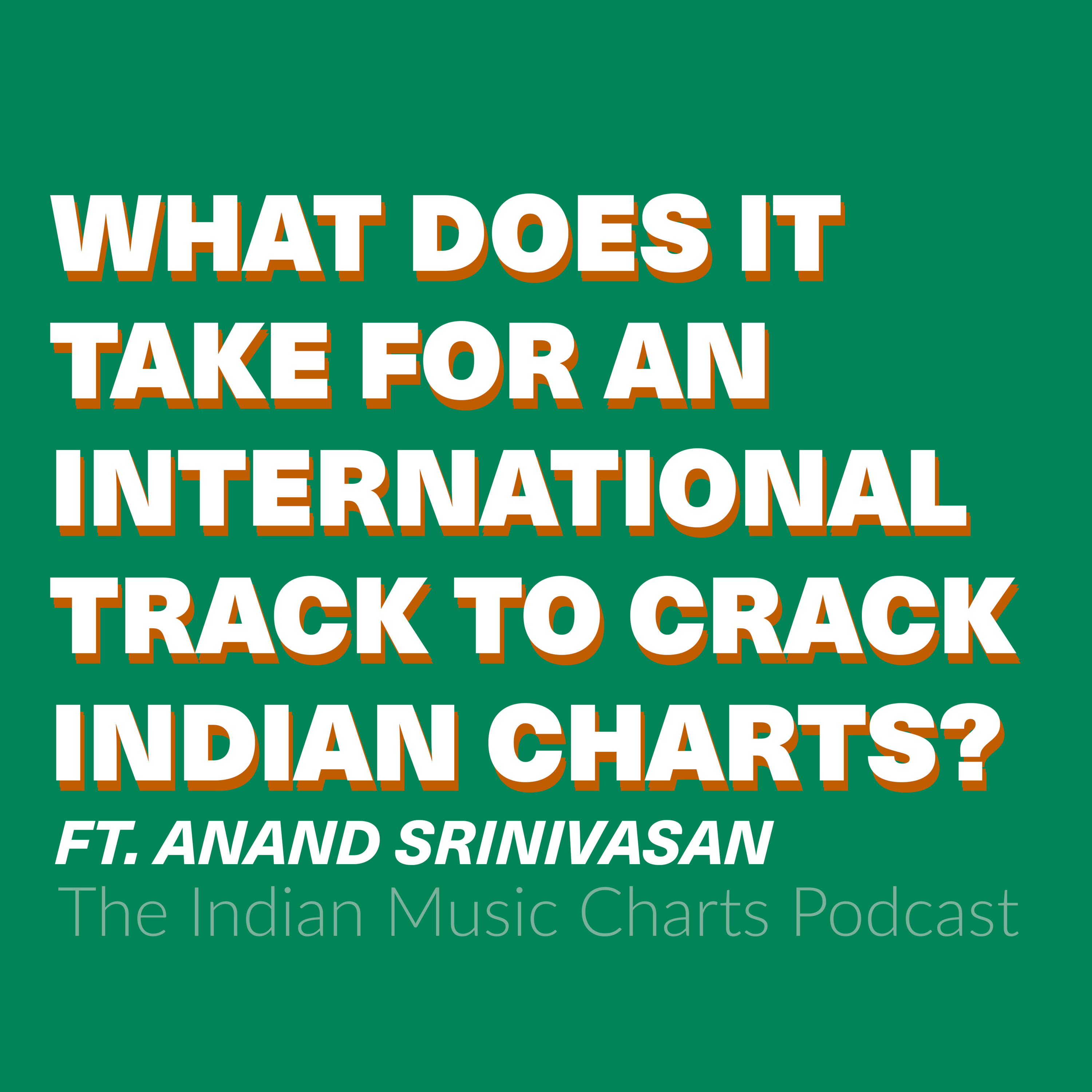 What does it take for an international track to crack the Indian charts? ft. Anand Srinivasan