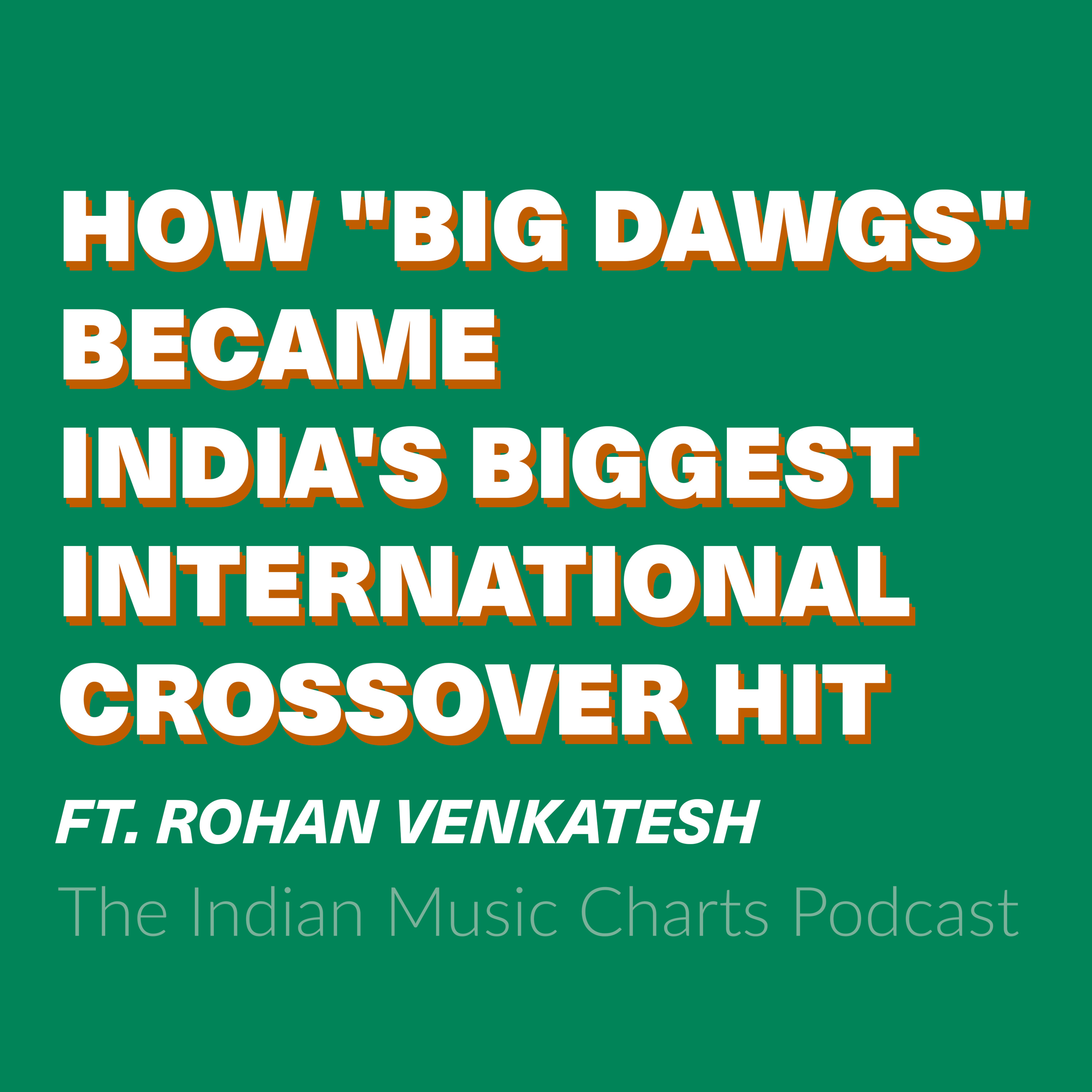 How Did "Big Dawgs" Become India's Big Crossover Hit? ft. Rohan Venkatesh