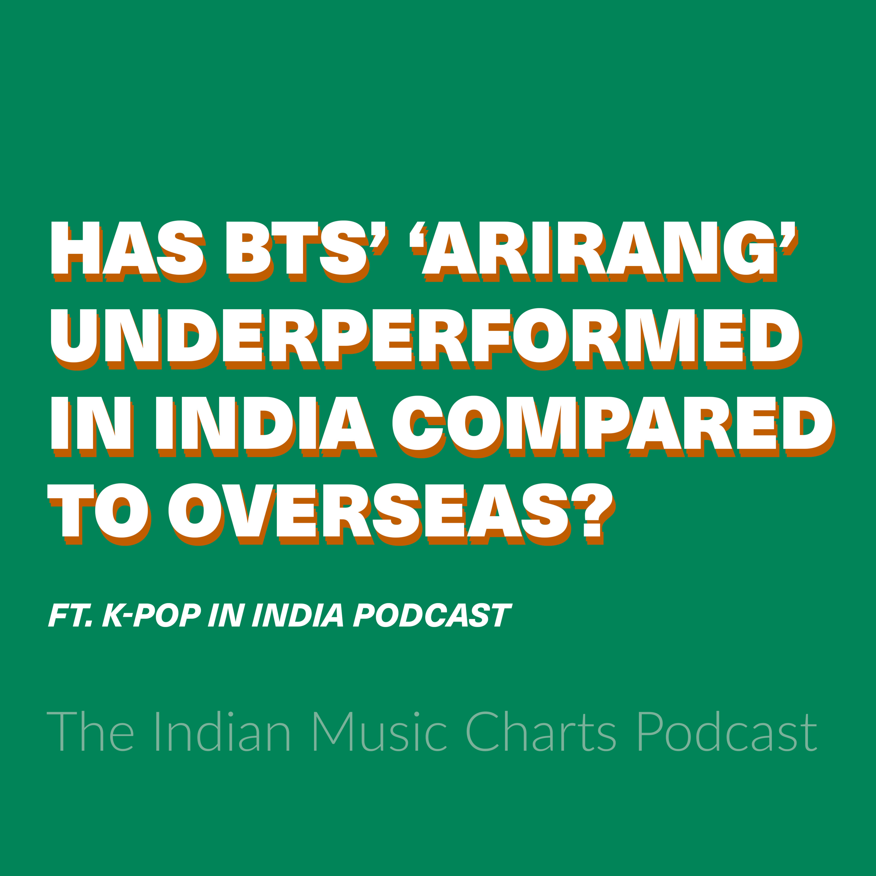 Has BTS’ ‘Arirang’ underperformed in India compared to overseas? ft. K-Pop in India Podcast