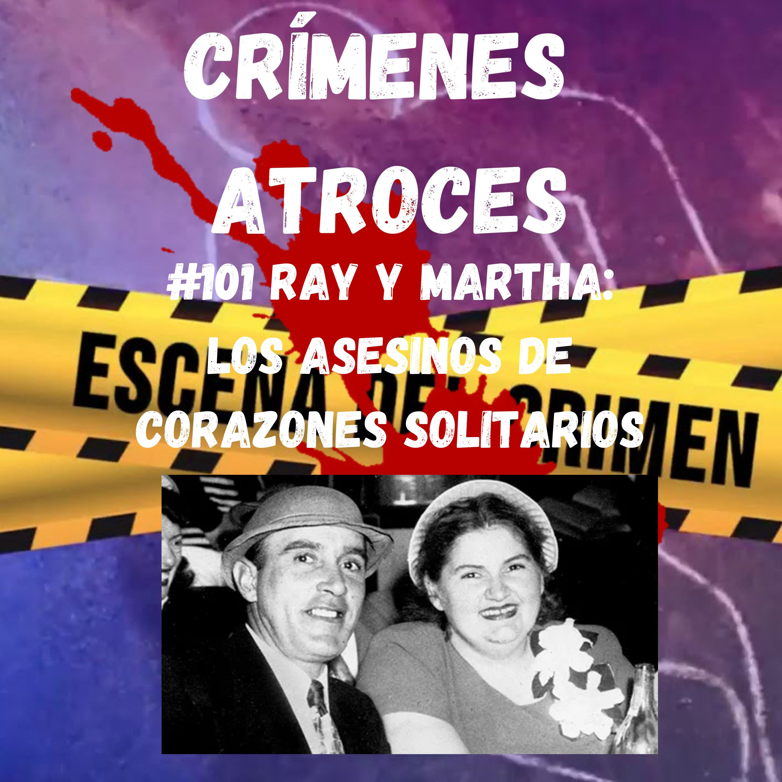 #101 Ray y Martha: Los Asesinos de Corazones Solitarios