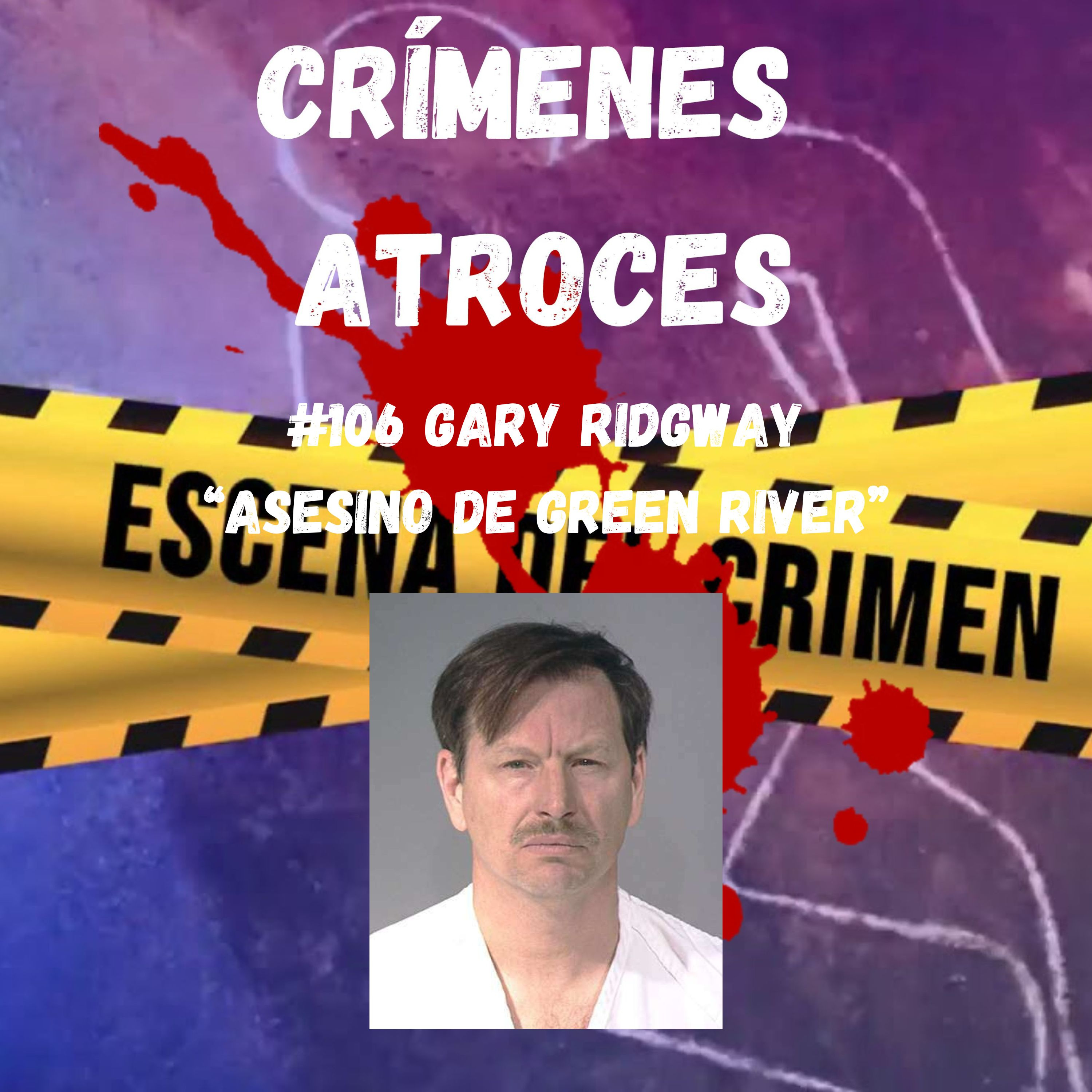 #106 Gary Ridgway "El Asesino de Green River"