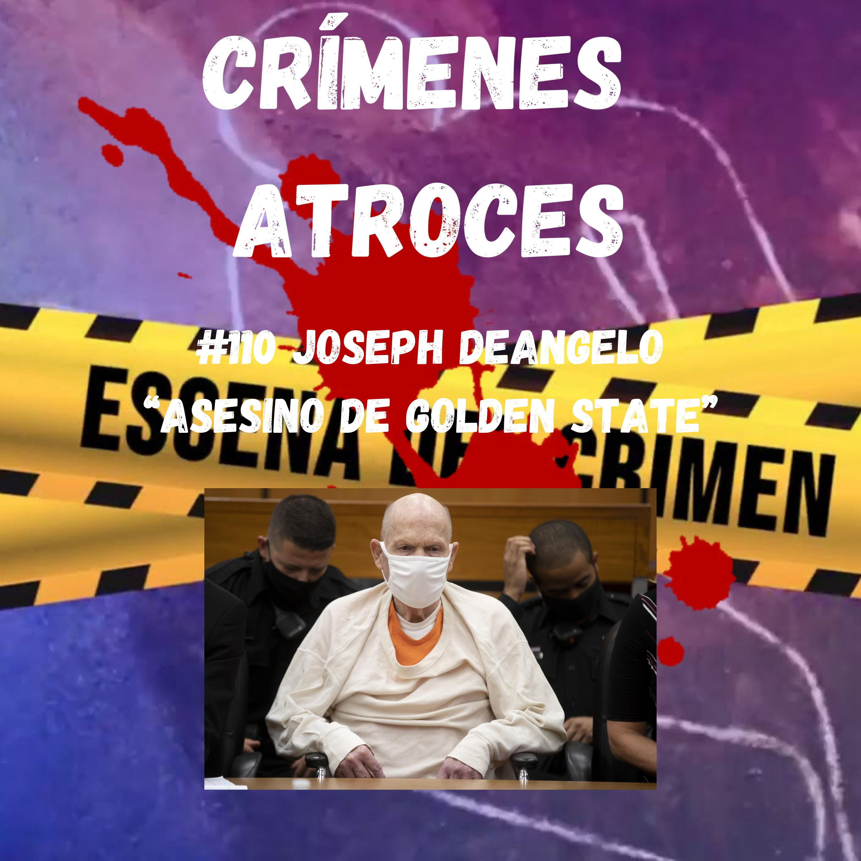 #110 Joseph DeAngelo “Asesino de Golden State”