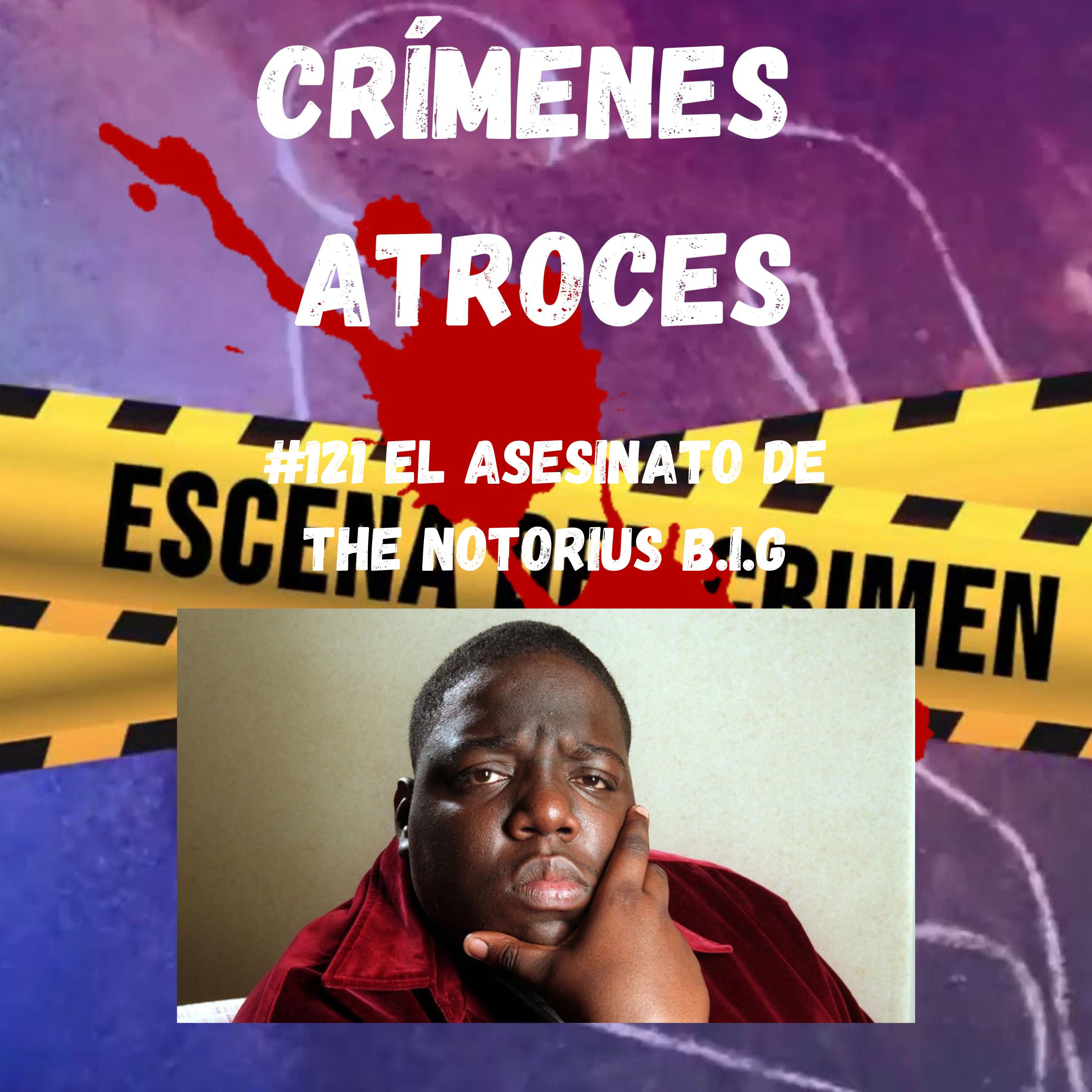#121 El Asesinato de The Notorius B.I.G