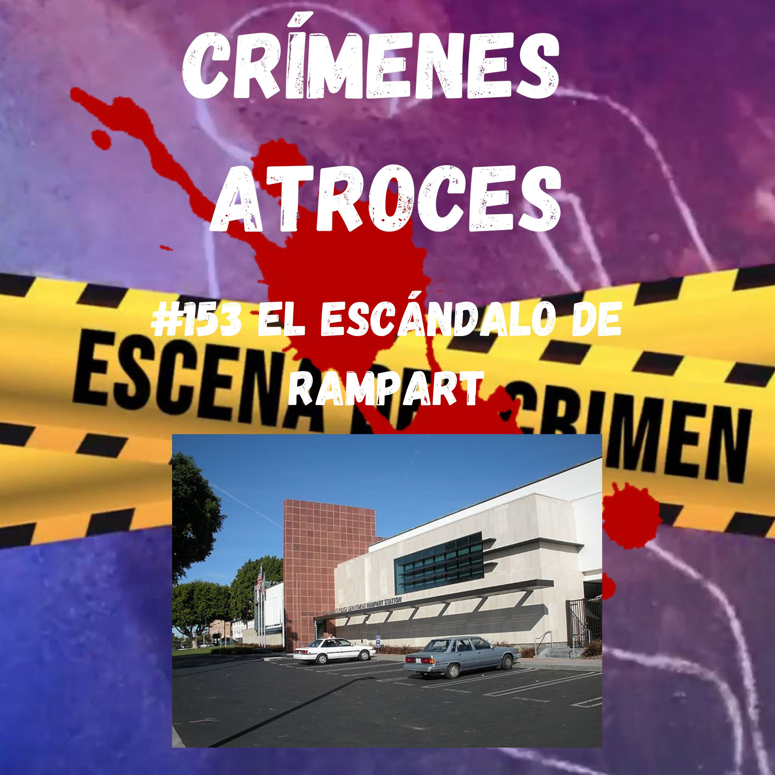 #153 El Escándalo de Rampart