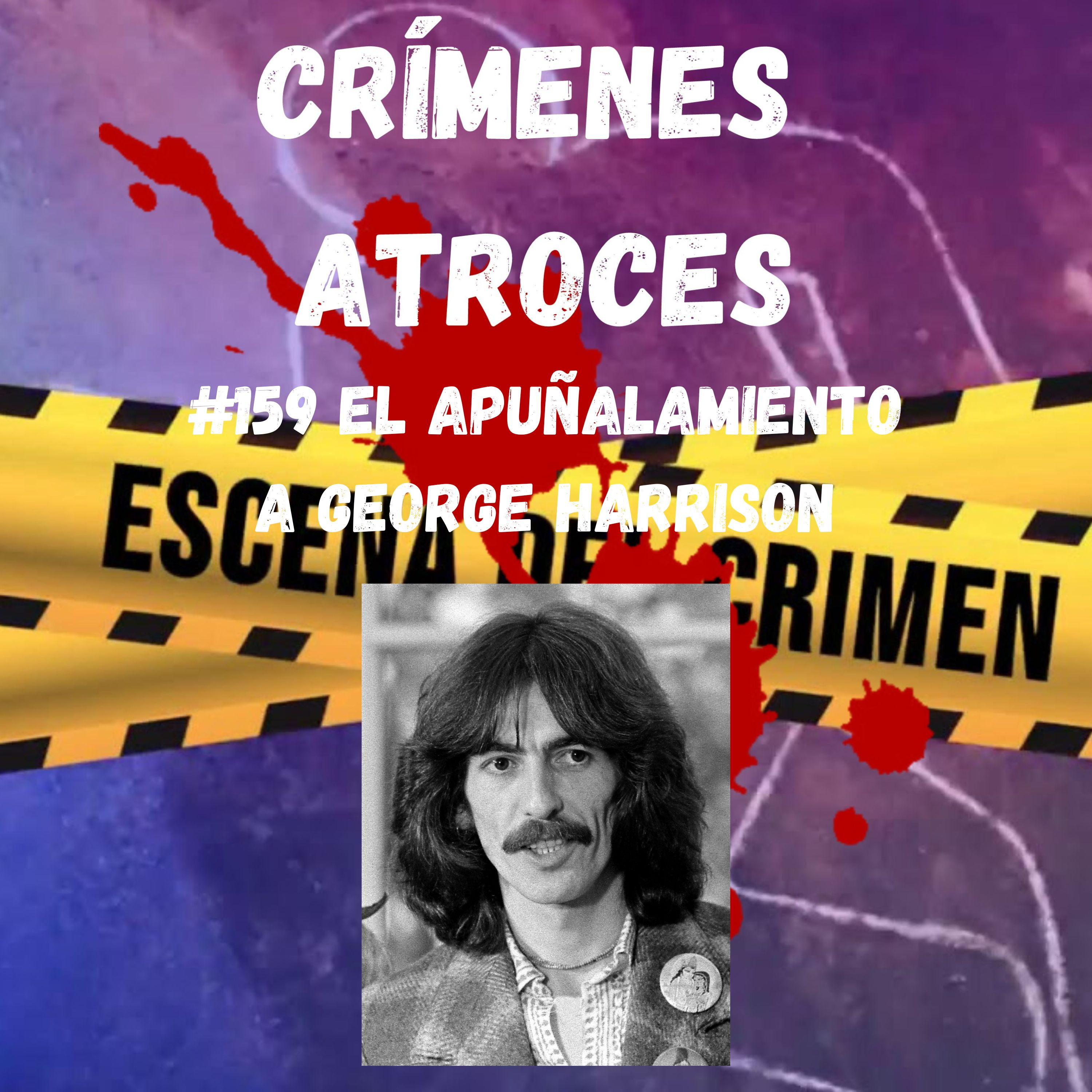#159 El Apuñalamiento a George Harrison
