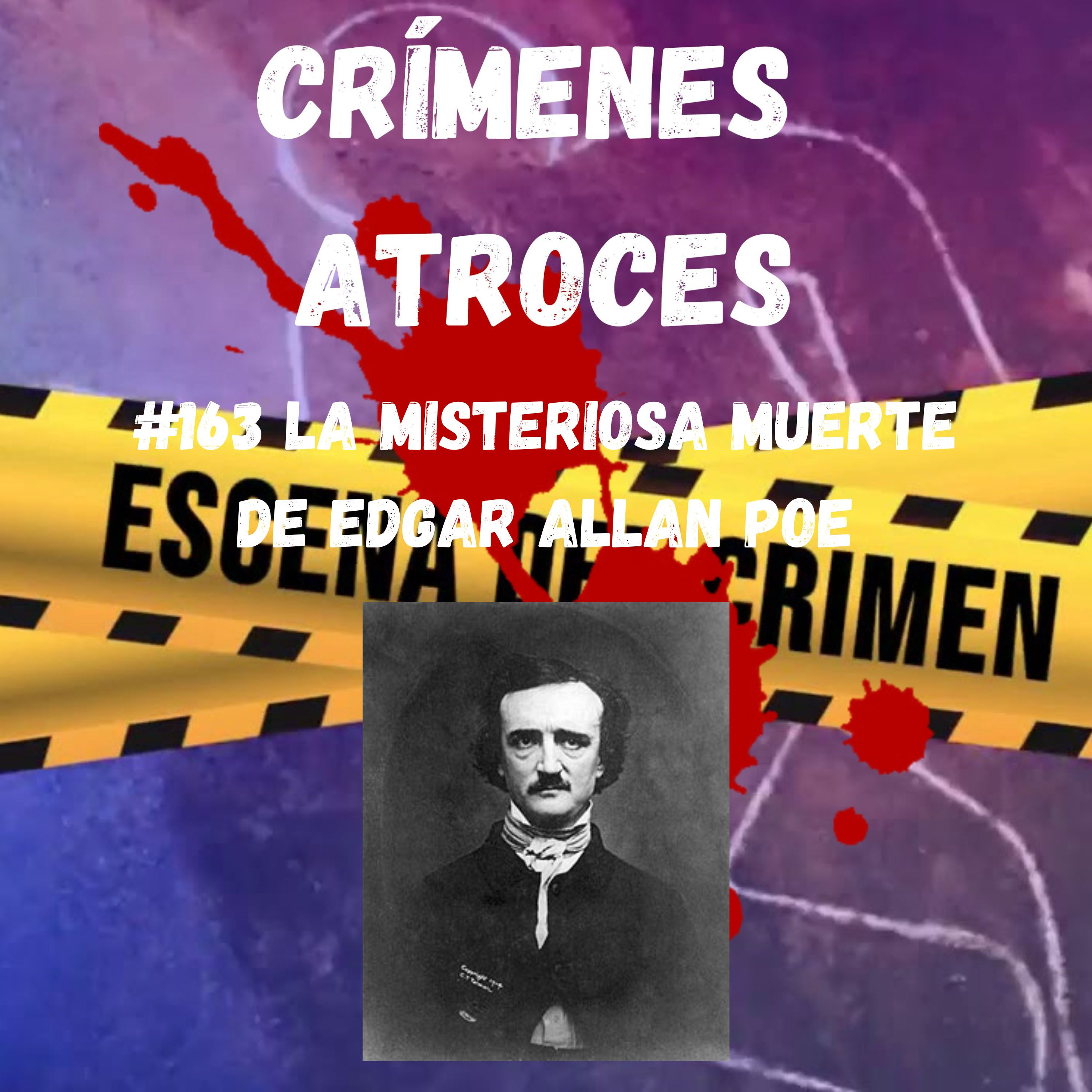 #163 La Misteriosa Muerte de Edgar Allan Poe