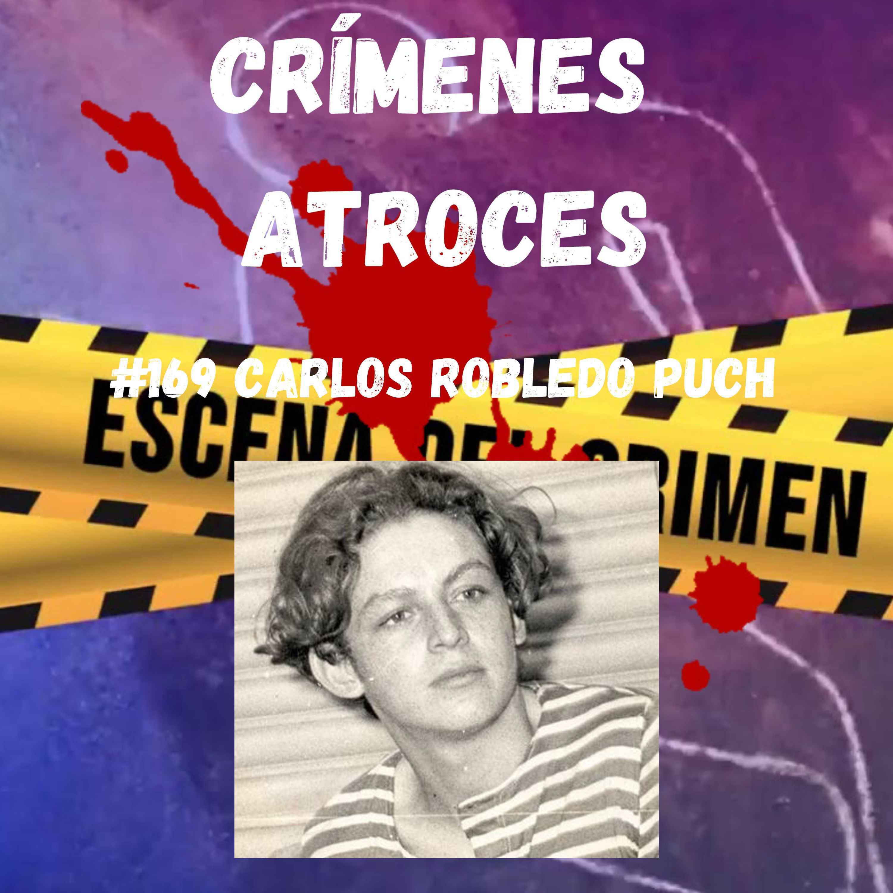 #169 Carlos Robledo Puch episode artwork